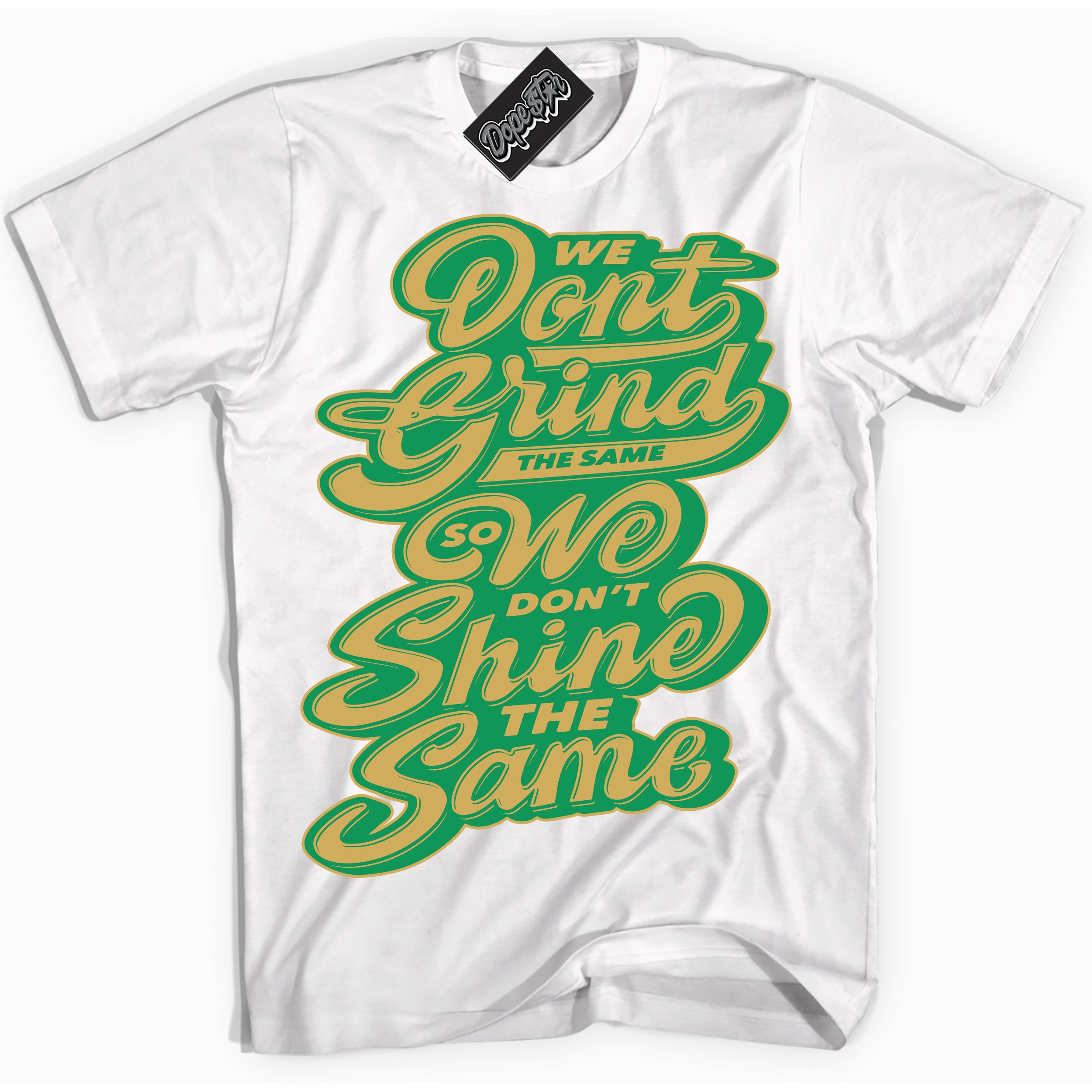 Cool White Shirt with “Grind Shine” design that perfectly matches the Method of Make Lucky Green 1s Jordans.