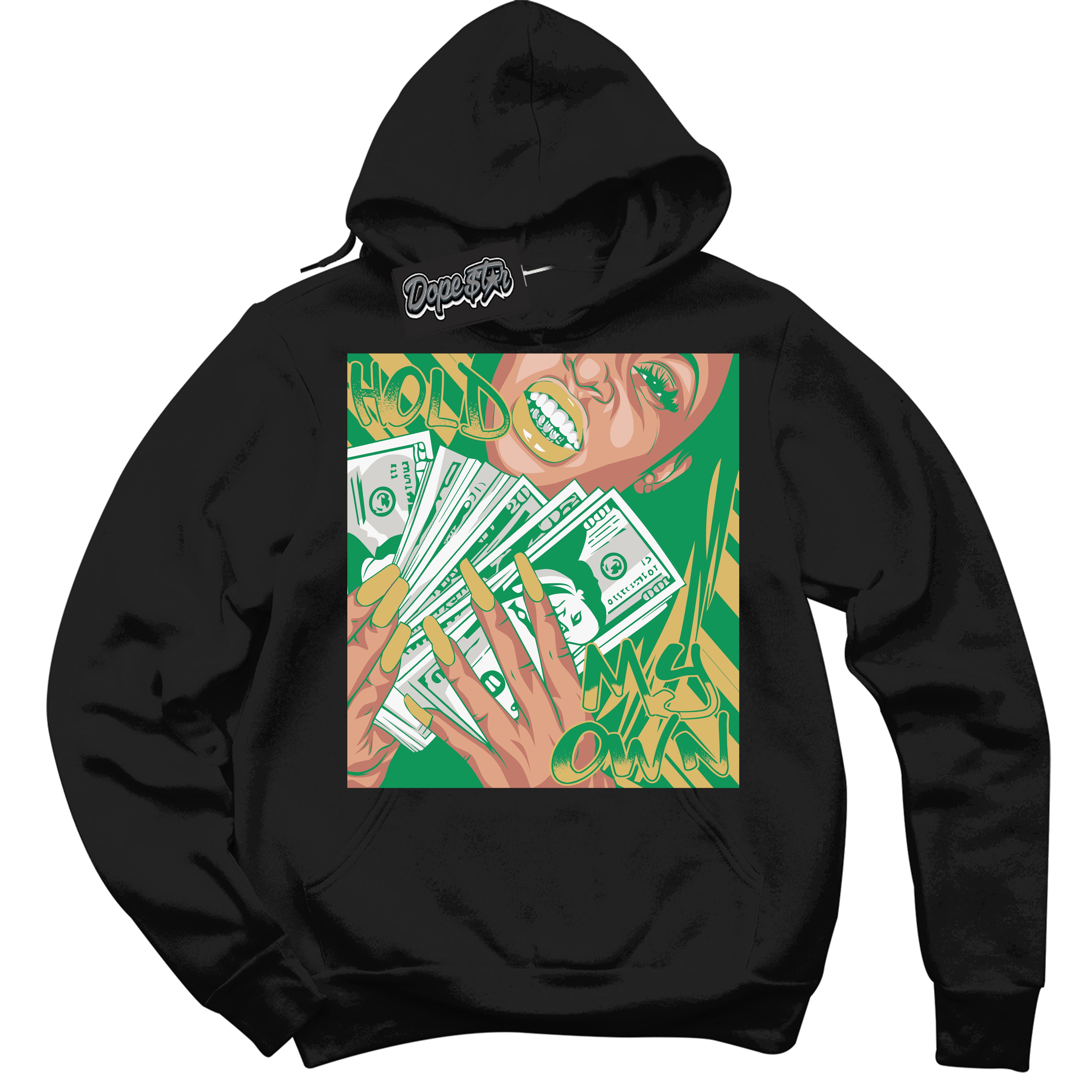 Cool Black Hoodie with “Hold My Own” design that Perfectly Matches Method of Make Lucky Green 1s Jordans.