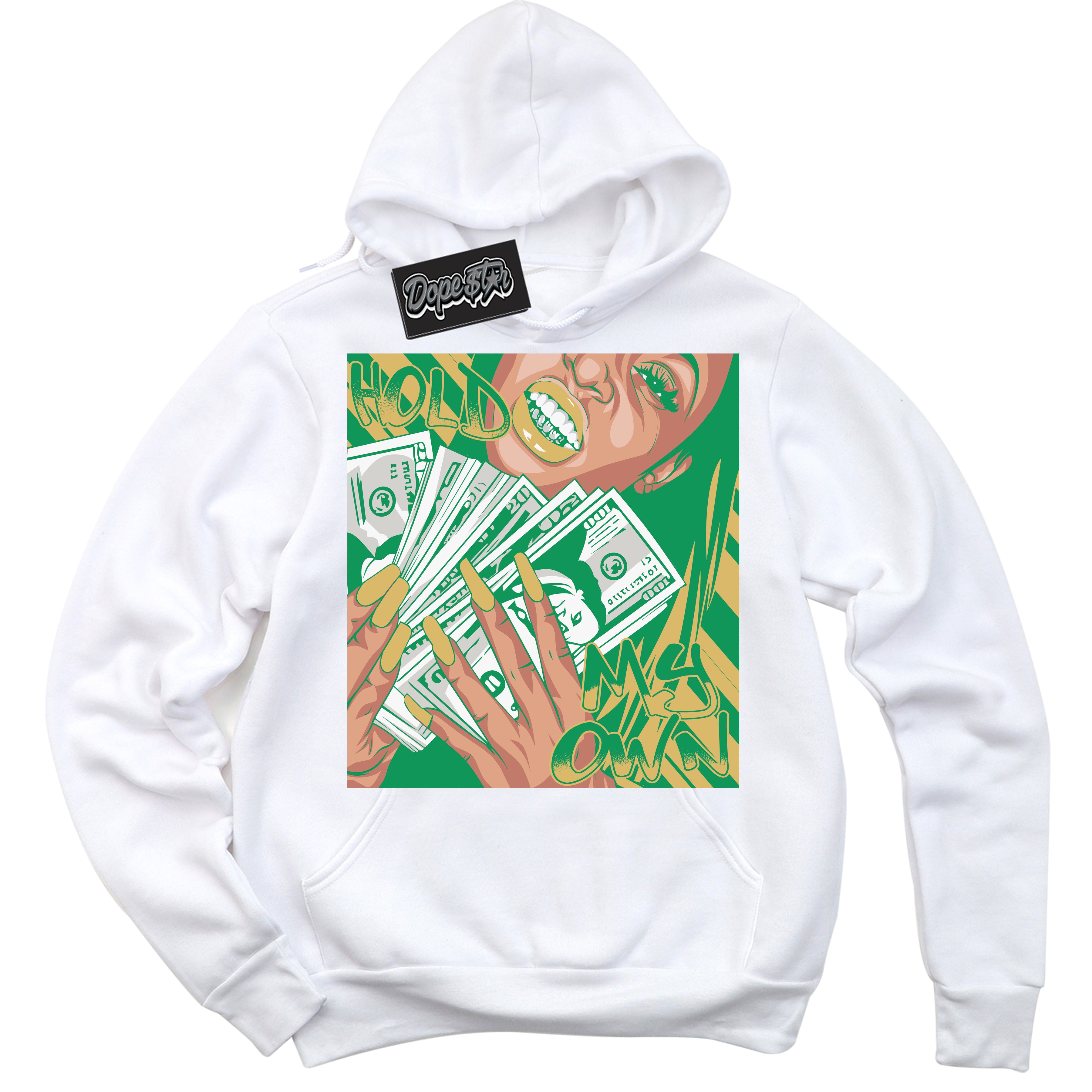 Cool White Hoodie with “Hold My Own” design that Perfectly Matches Method of Make Lucky Green 1s Jordans.