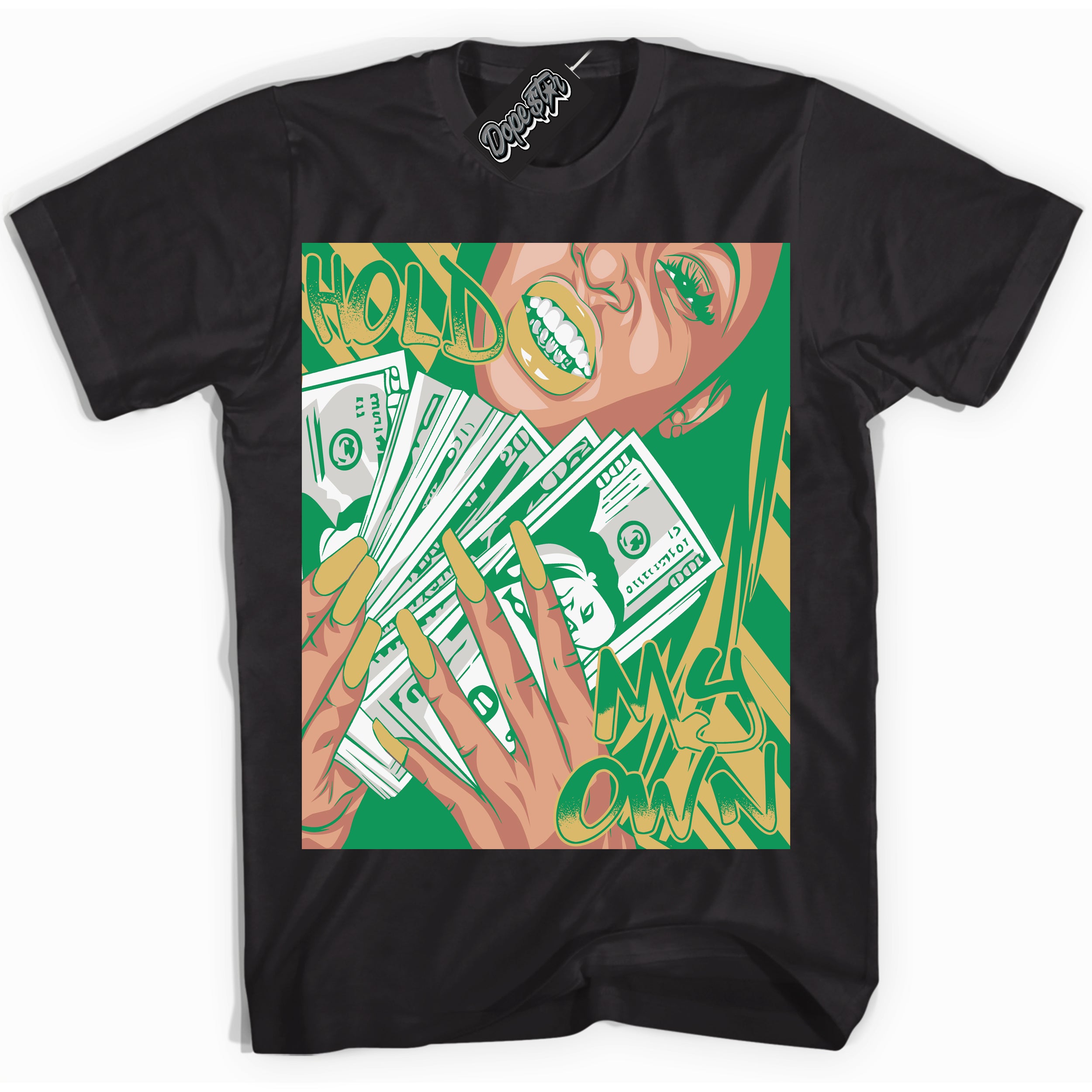 Cool Black Shirt with “Hold My Own” design that perfectly matches the Method of Make Lucky Green 1s Jordans.