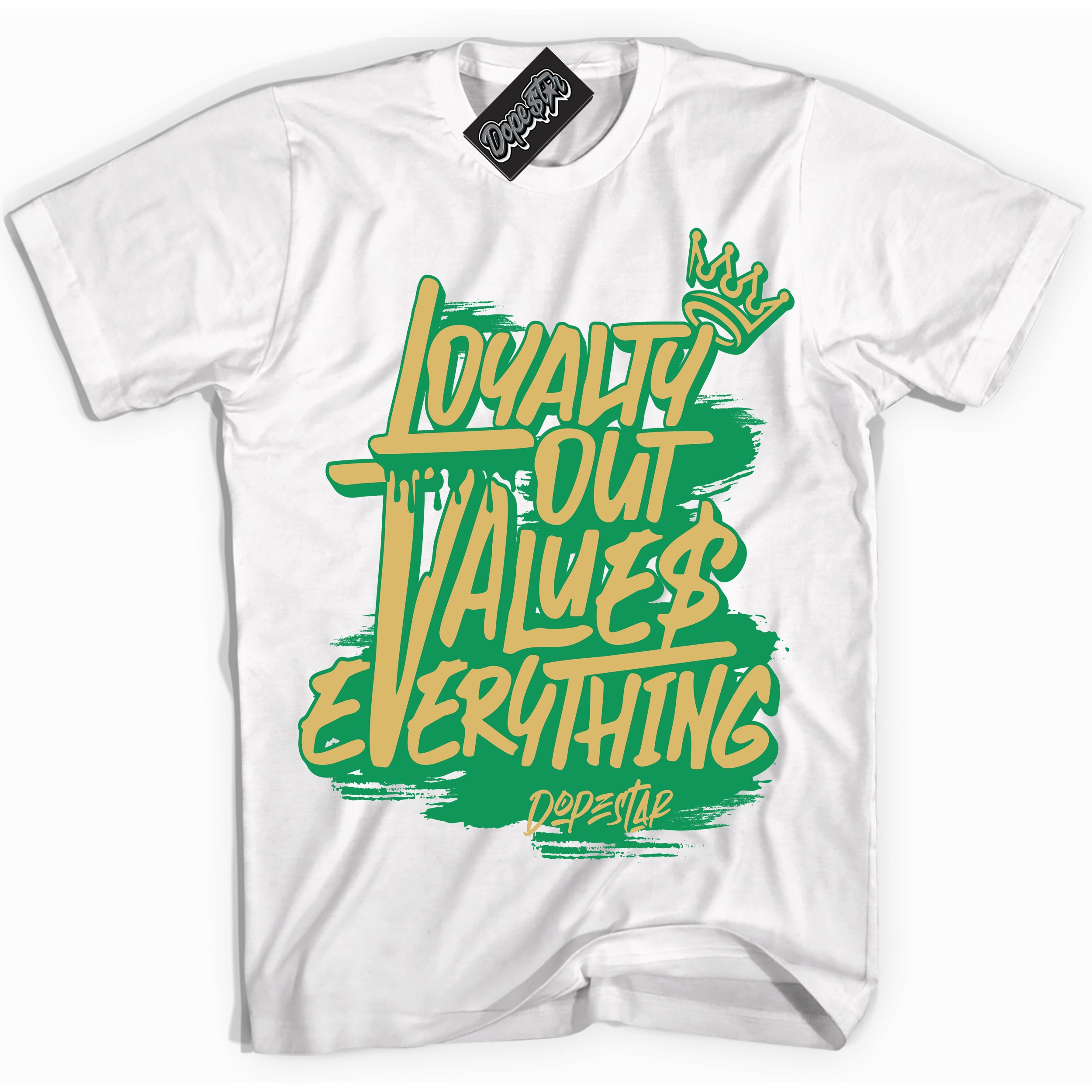 Cool White Shirt with “Loyalty Out Values Everything” design that perfectly matches the Method of Make Lucky Green 1s Jordans.