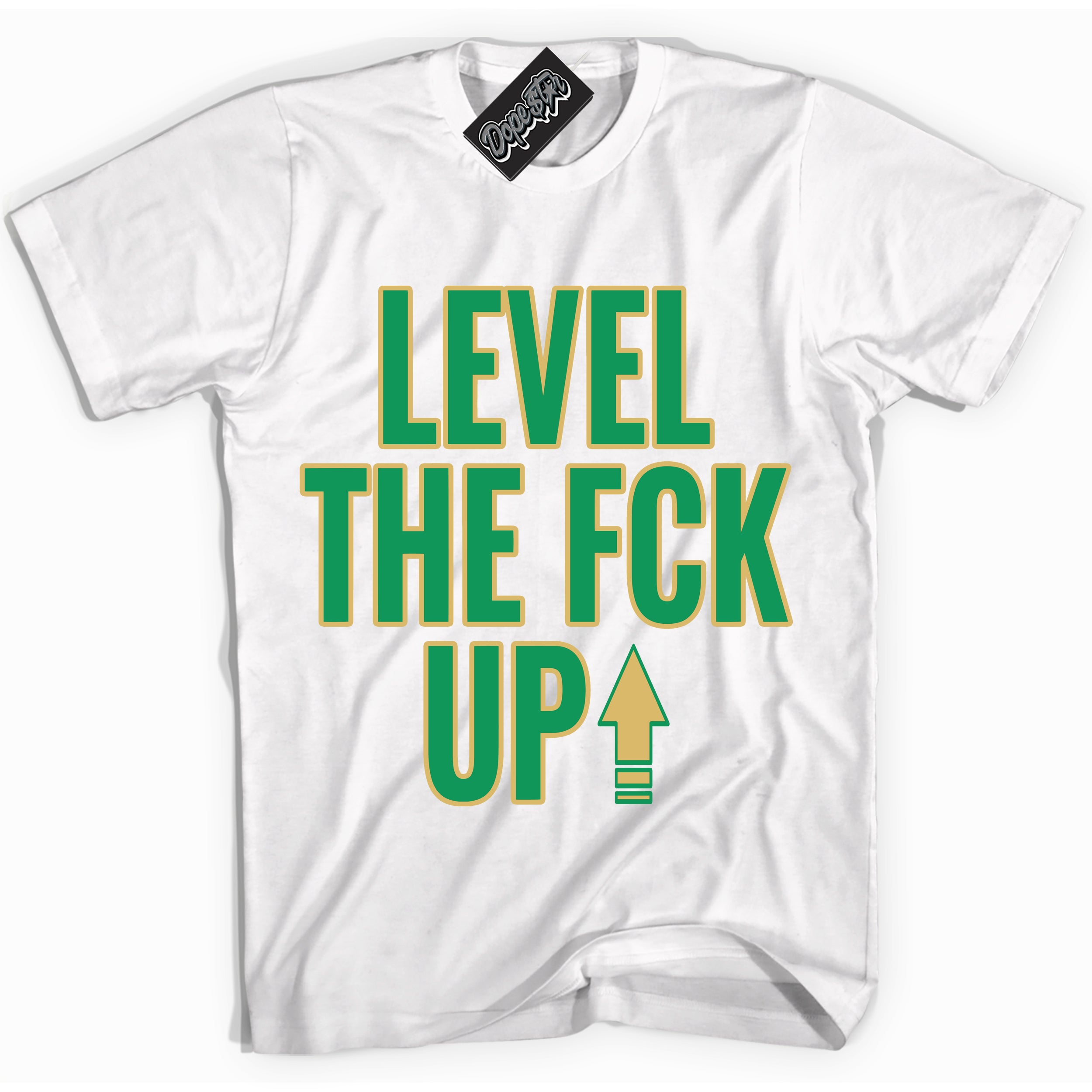 Cool White Shirt with “Level The Fck Up” design that perfectly matches the Method of Make Lucky Green 1s Jordans.