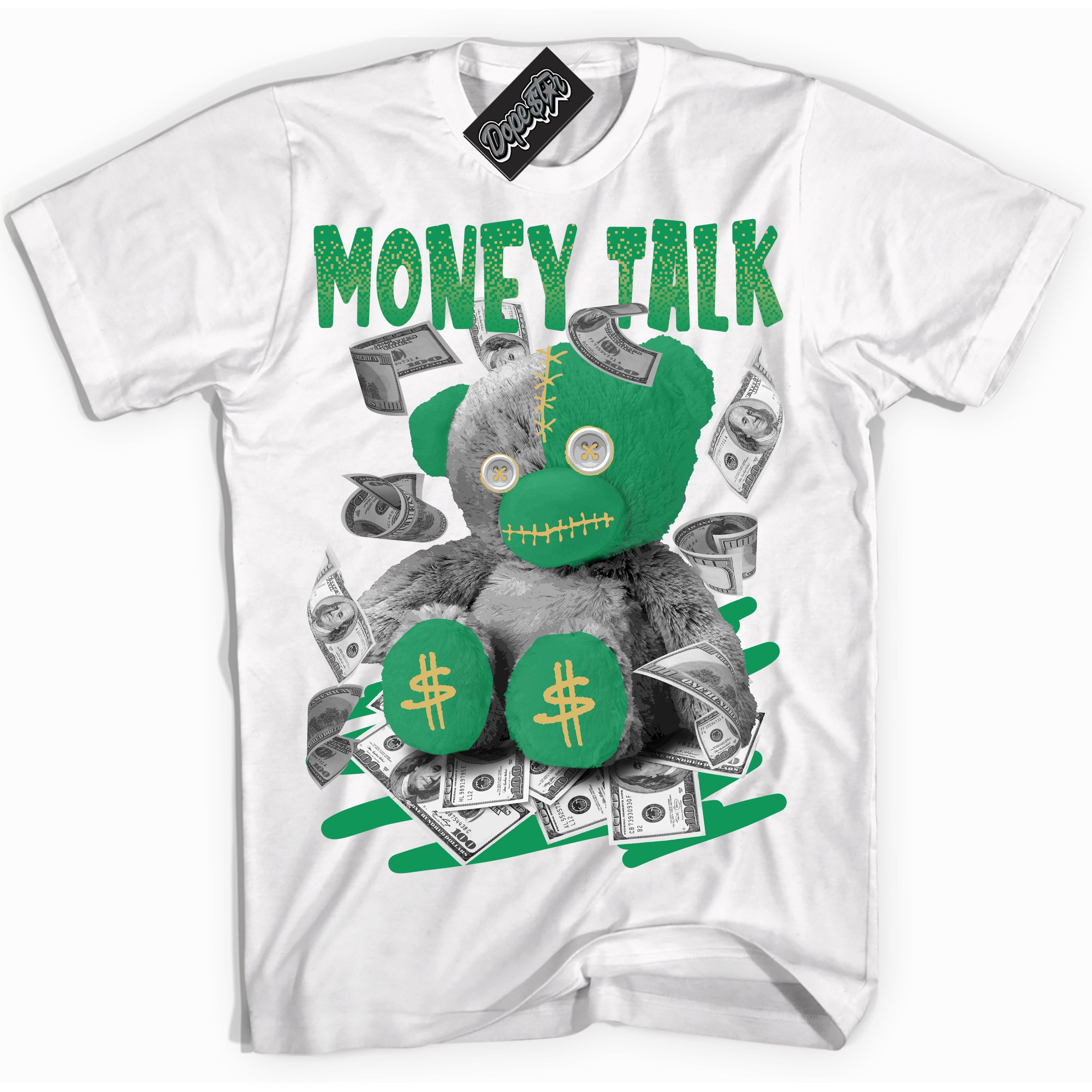 Cool White Shirt with “Money Talk Bear” design that perfectly matches the Method of Make Lucky Green 1s Jordans.