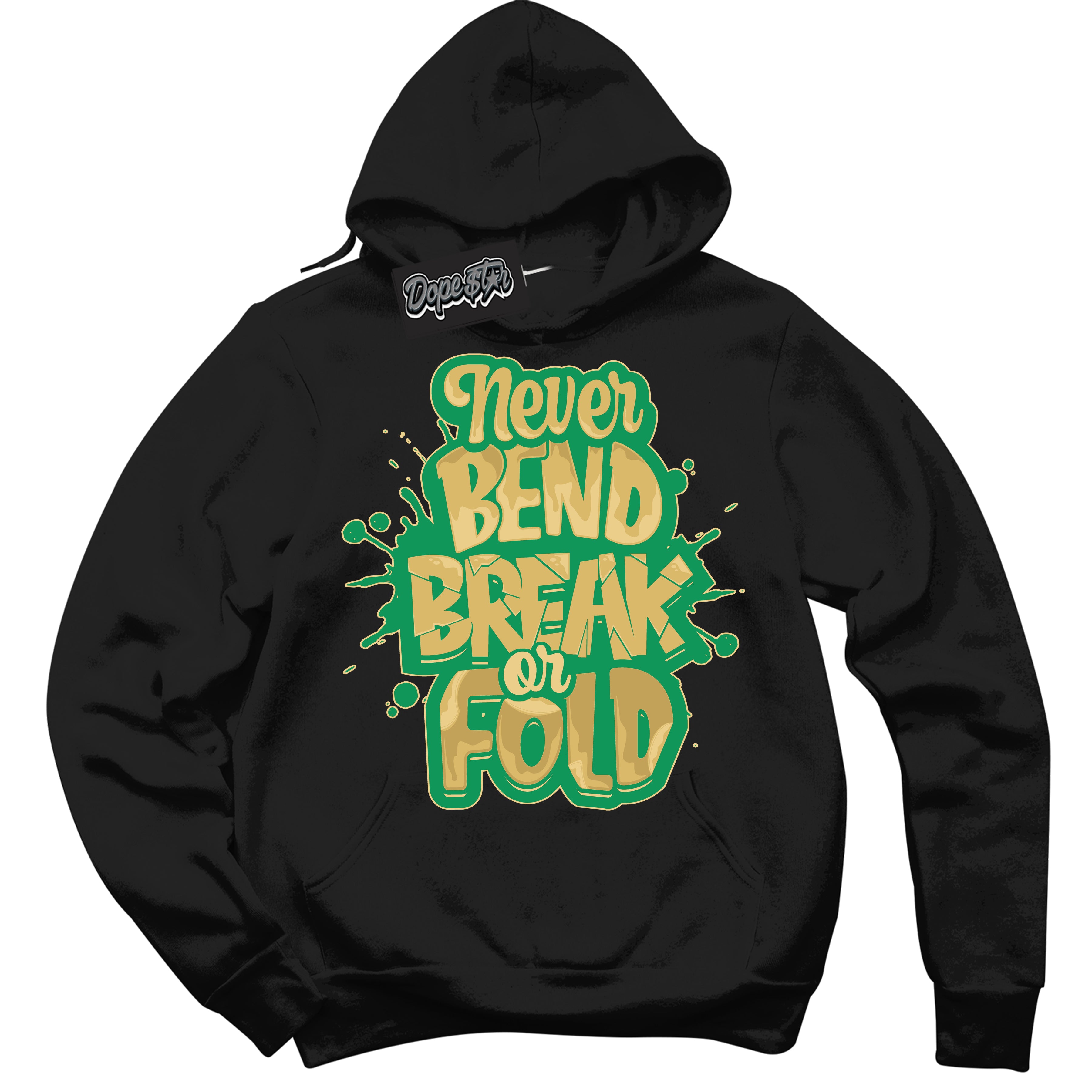 Cool Black Hoodie with “Never Bend Break Or Fold” design that Perfectly Matches Method of Make Lucky Green 1s Jordans.