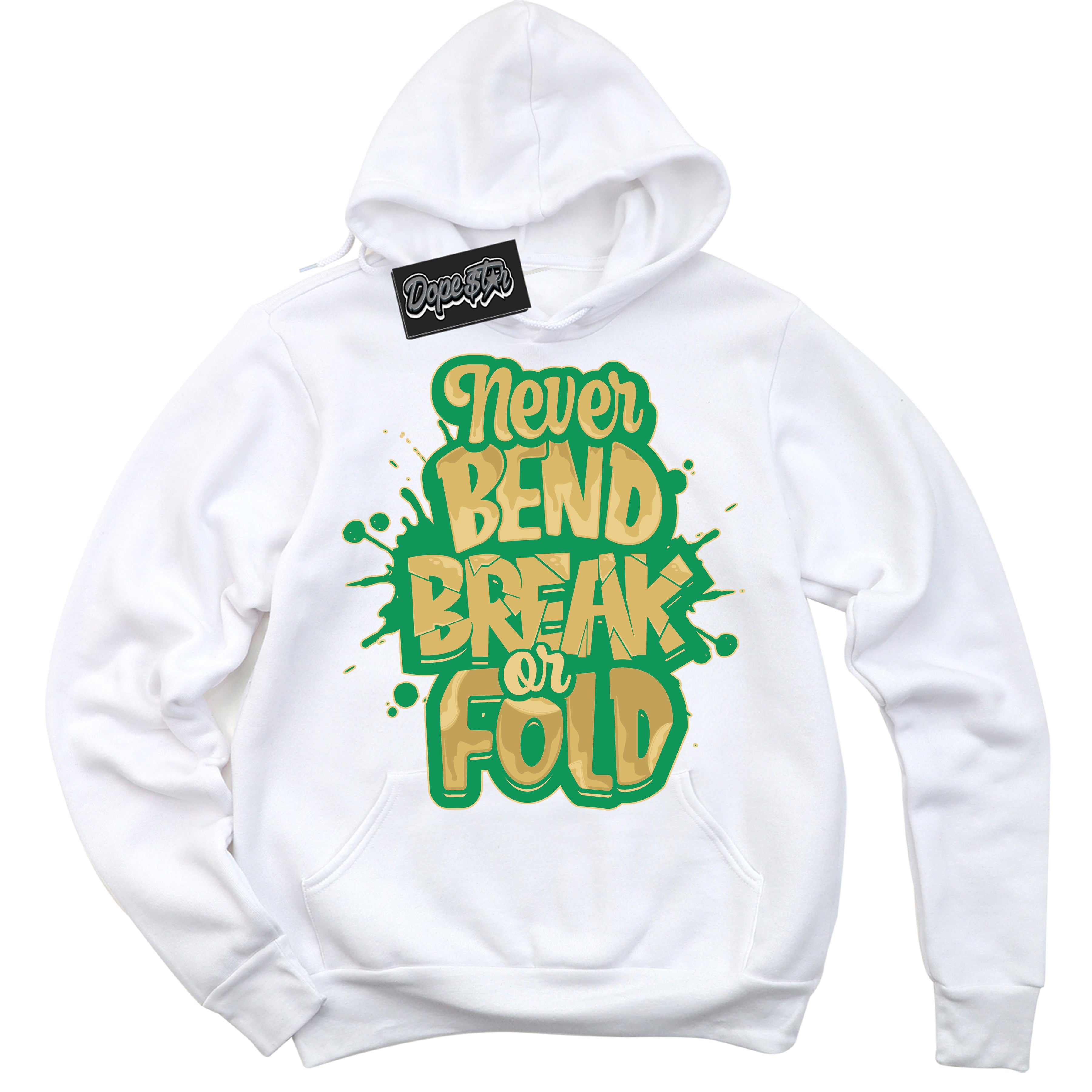 Cool White Hoodie with “Never Bend Break Or Fold” design that Perfectly Matches Method of Make Lucky Green 1s Jordans.