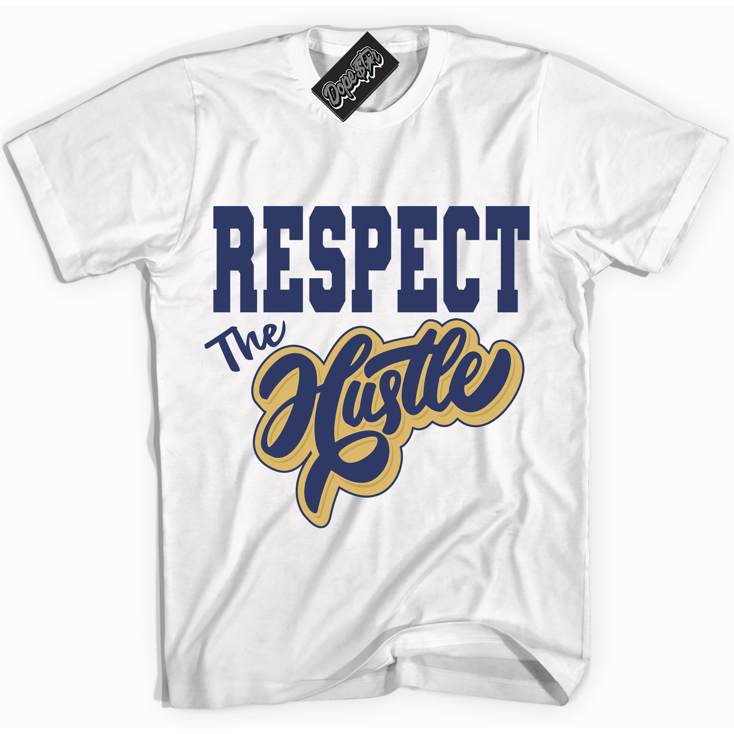 AJ1 Low Method of Make Midnight Navy Metallic Gold ‘Respect The Hustle – White Streetwear T-Shirt | Sneaker Matching shirt for AJ1 Low Method of Make Midnight Navy Metallic Gold | Graphic Tee for Men & Women Streetwear by Sneaker Shirts Outlet.