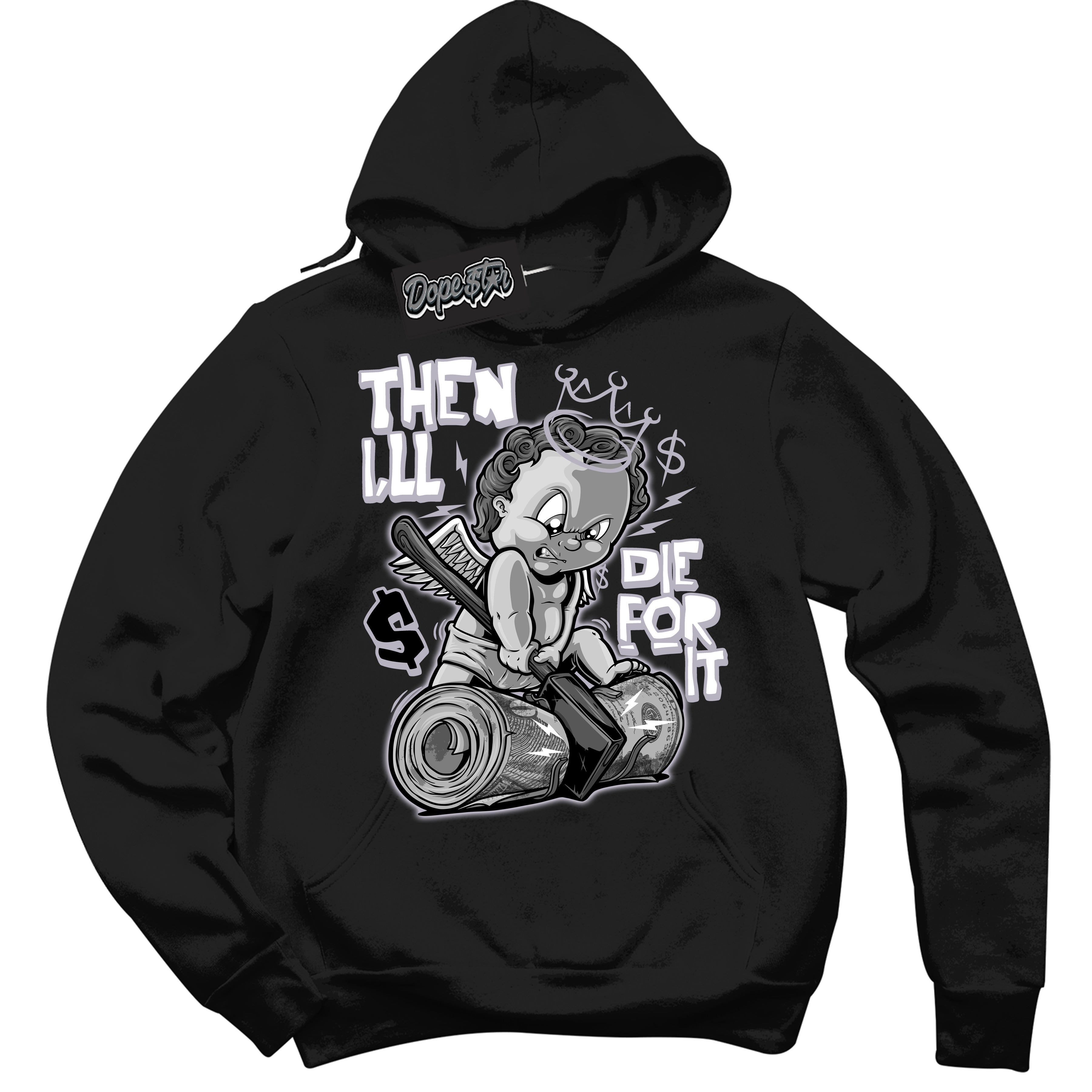 Cool Black Hoodie with “ Then I'll ”  design that Perfectly Matches OG Barons 1s Jordans.
