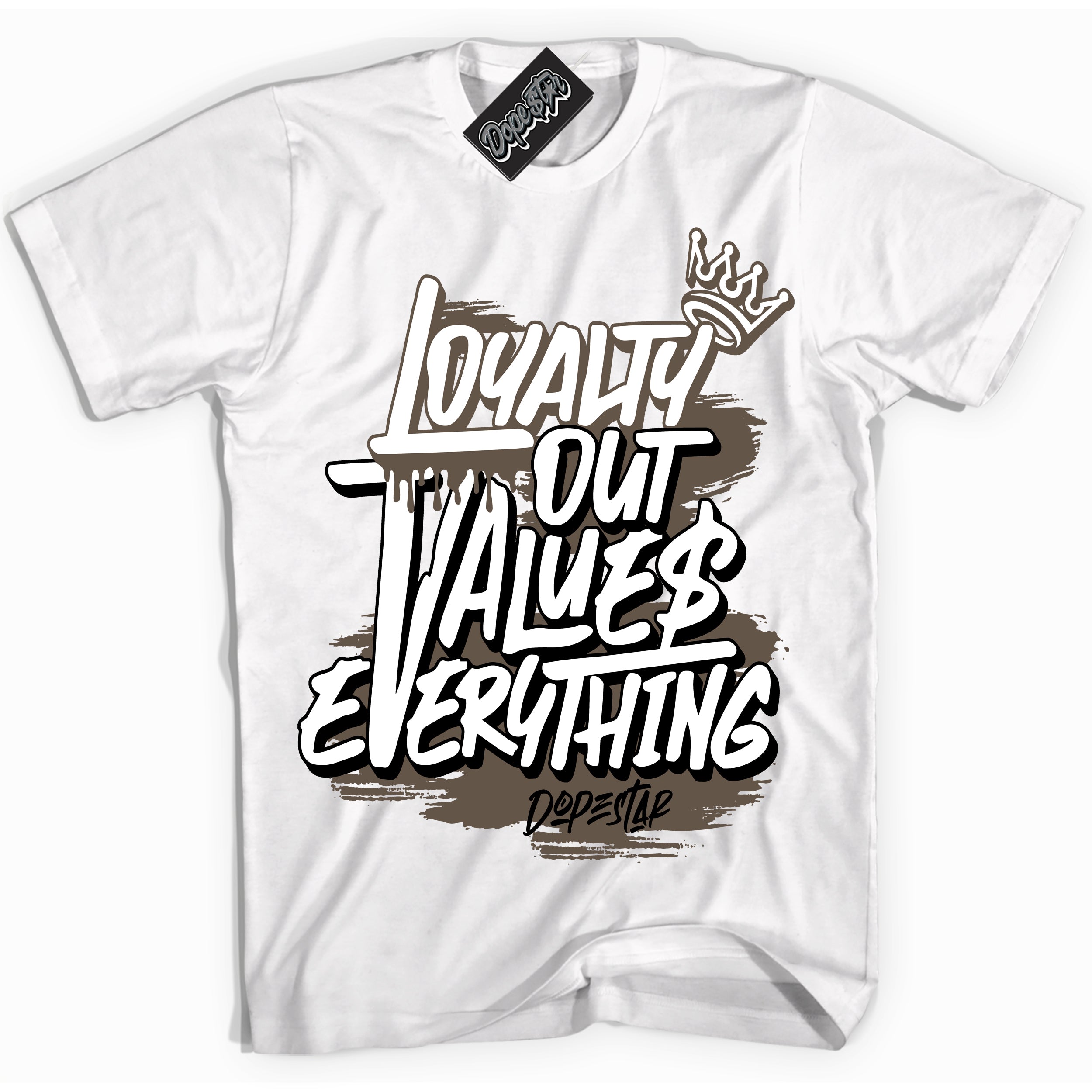 Cool White Shirt with “Loyalty Out Values Everything” design that perfectly matches the Mocha Palomino 1s Jordans.