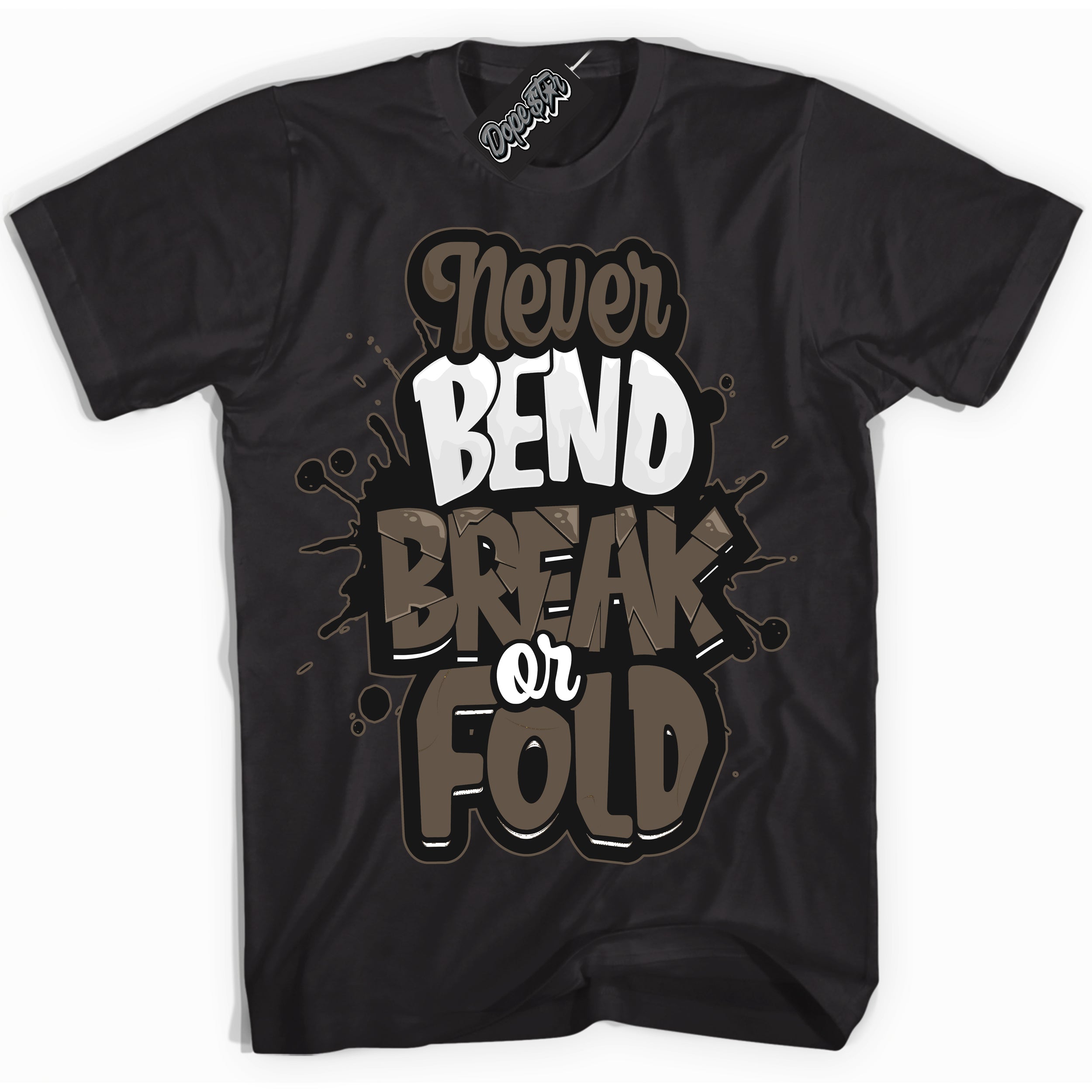 Cool Black Shirt with “Never Bend Break Or Fold” design that perfectly matches the Mocha Palomino 1s Jordans.