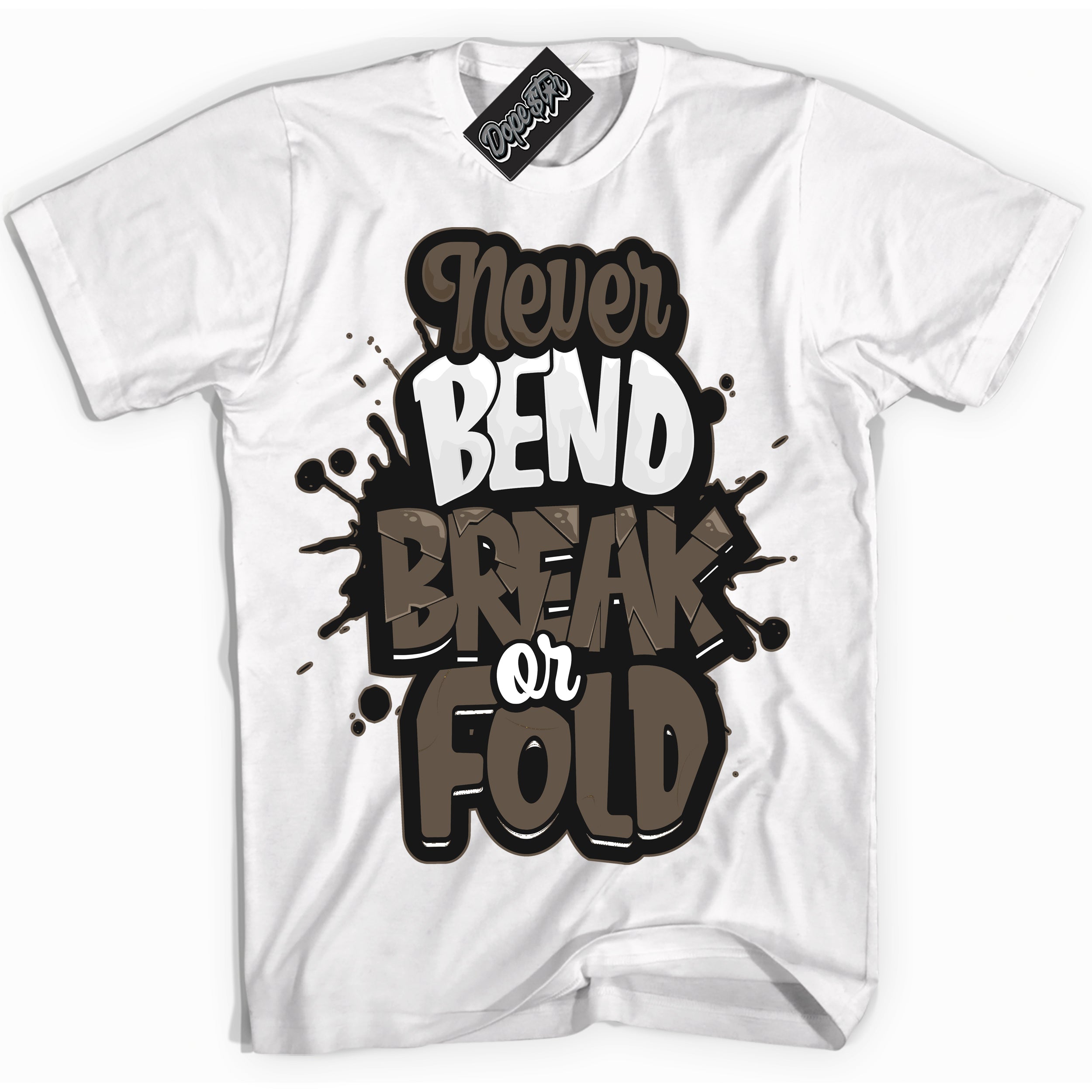 Cool White Shirt with “Never Bend Break Or Fold” design that perfectly matches the Mocha Palomino 1s Jordans.