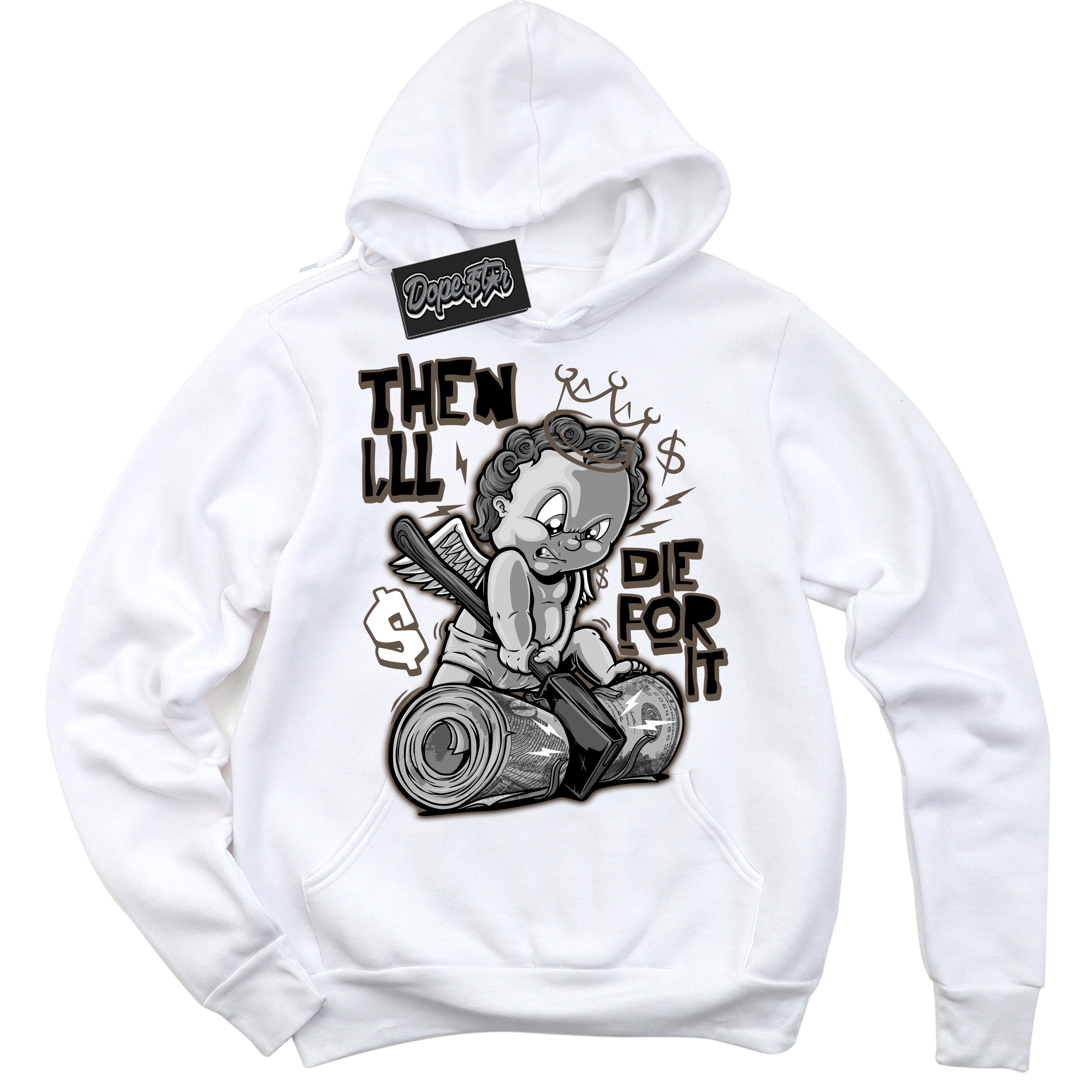 Cool White Hoodie with “Then I'll” design that Perfectly Matches Mocha Palomino 1s Jordans.