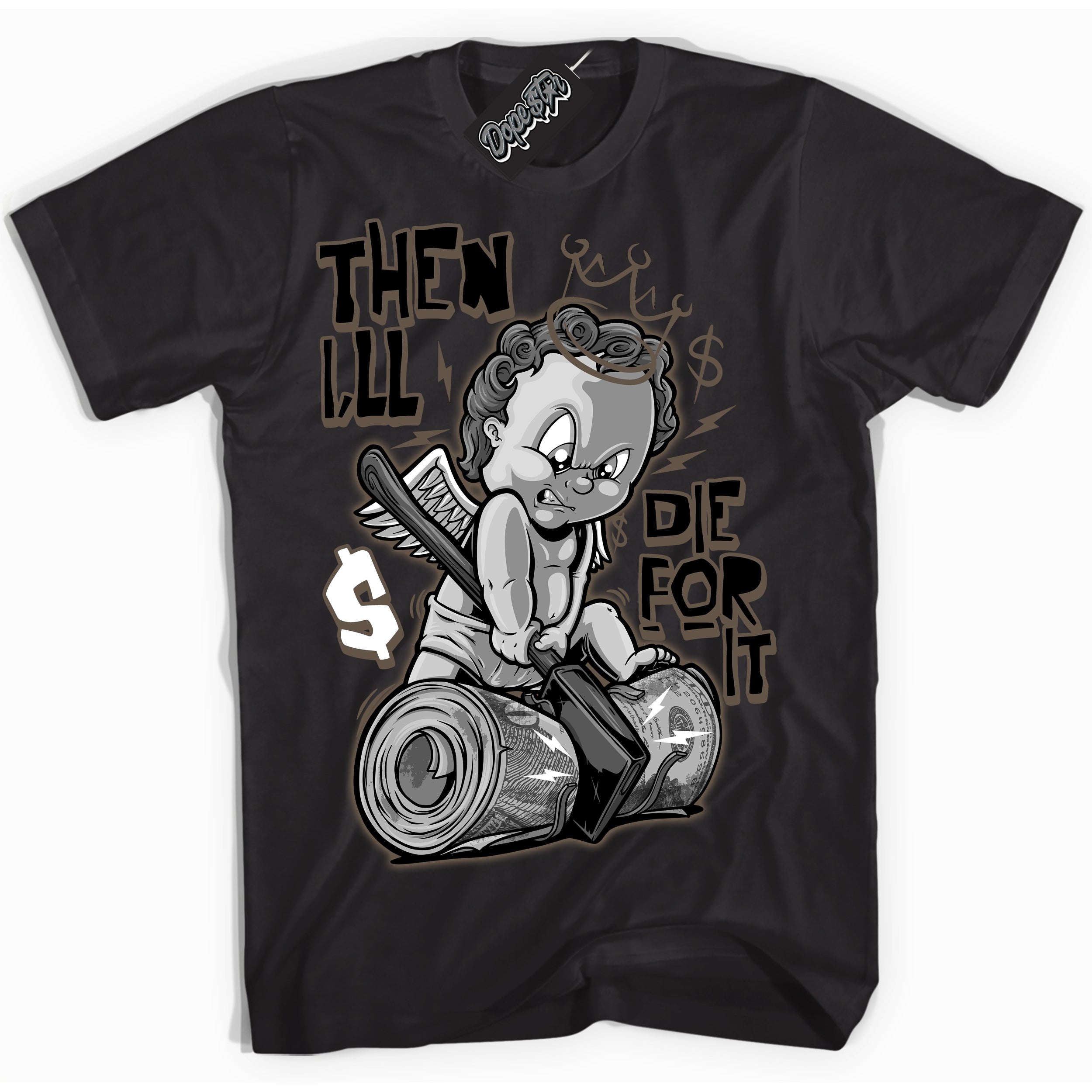 Cool Black Shirt with “Then I'll” design that perfectly matches the Mocha Palomino 1s Jordans.