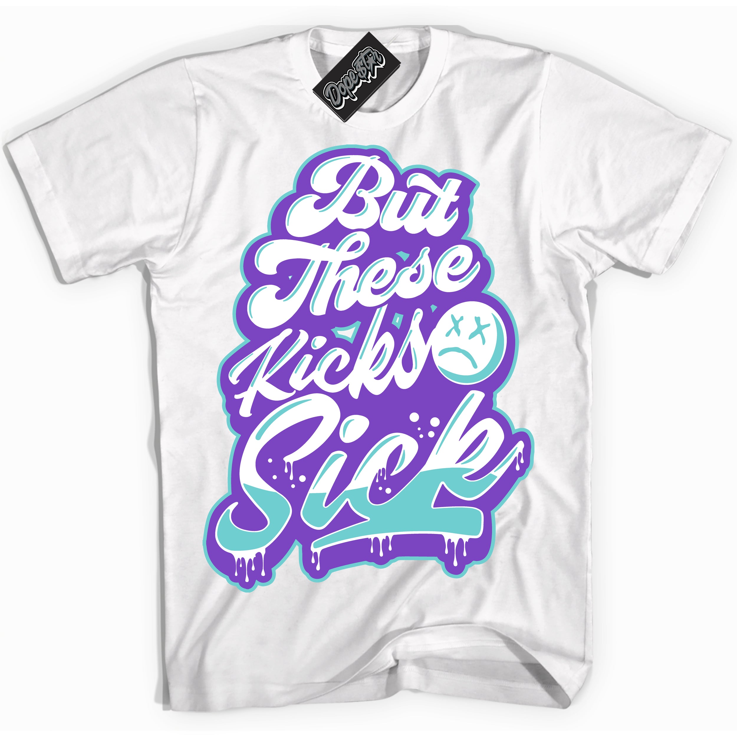 Cool White Shirt with “Kick Sick” design that perfectly matches the Psychic Purple Hyper Jade 1s Jordans.