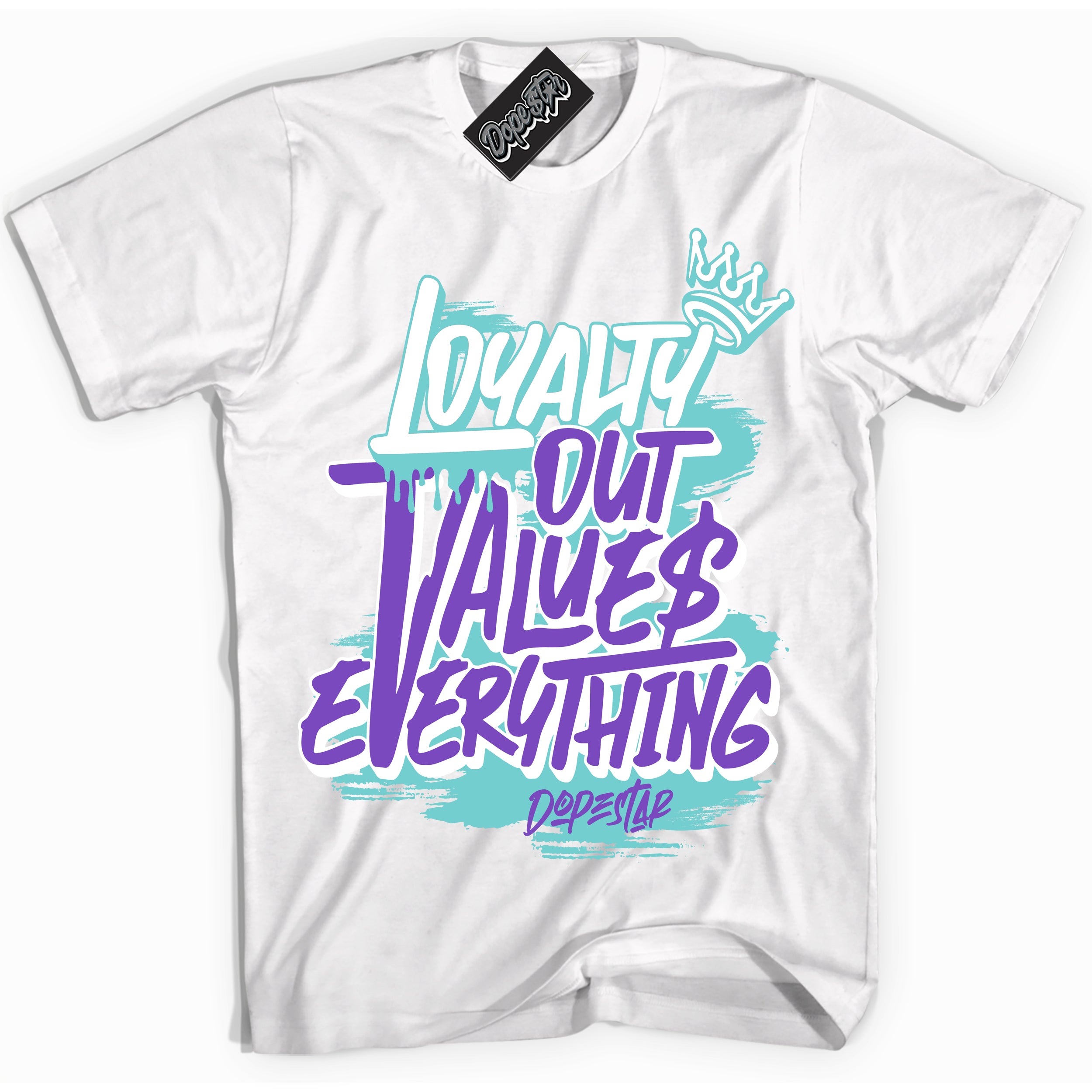 Cool White Shirt with “Loyalty Out Values Everything” design that perfectly matches the Psychic Purple Hyper Jade 1s Jordans.