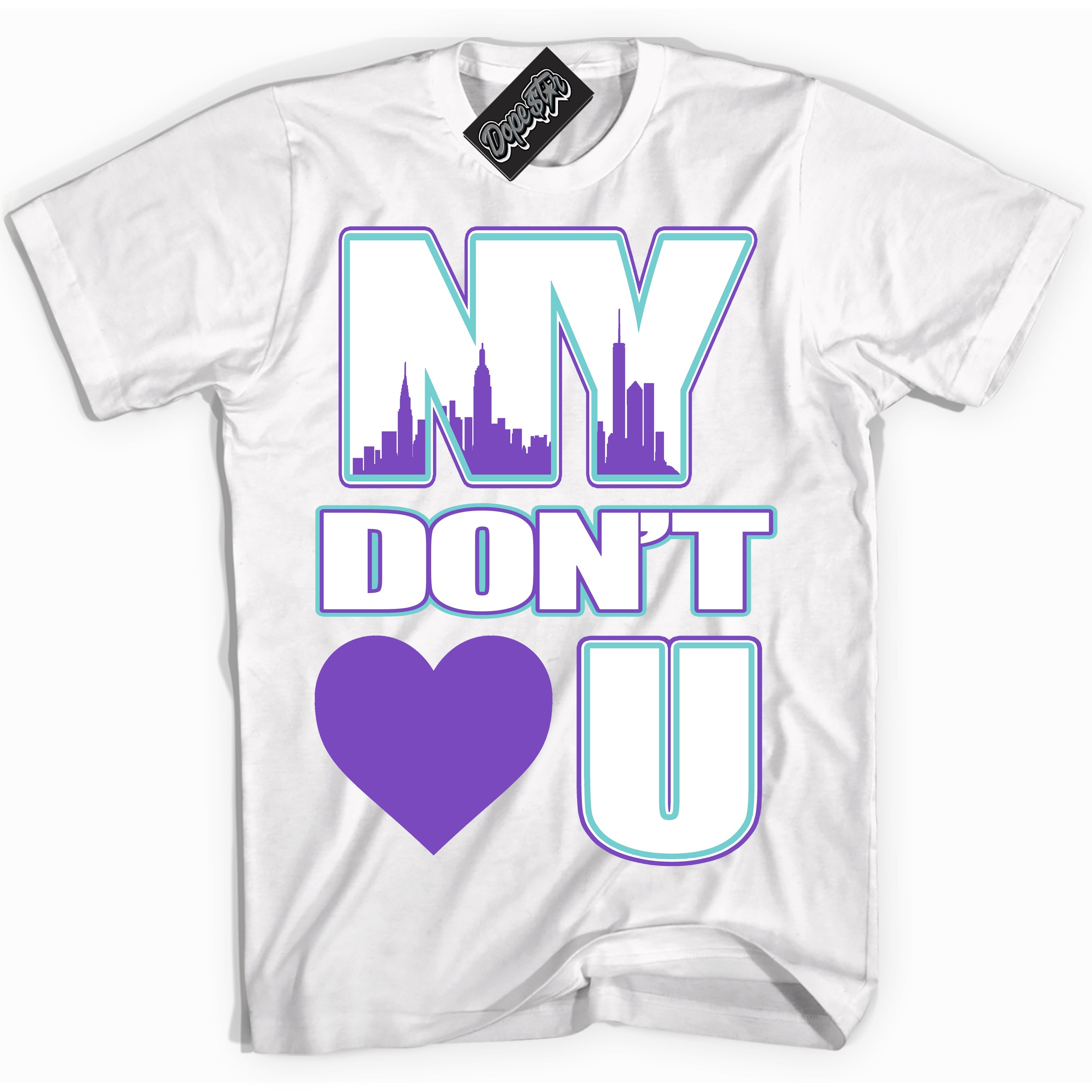 Cool White Shirt with “NY Don't Love You” design that perfectly matches the Psychic Purple Hyper Jade 1s Jordans.