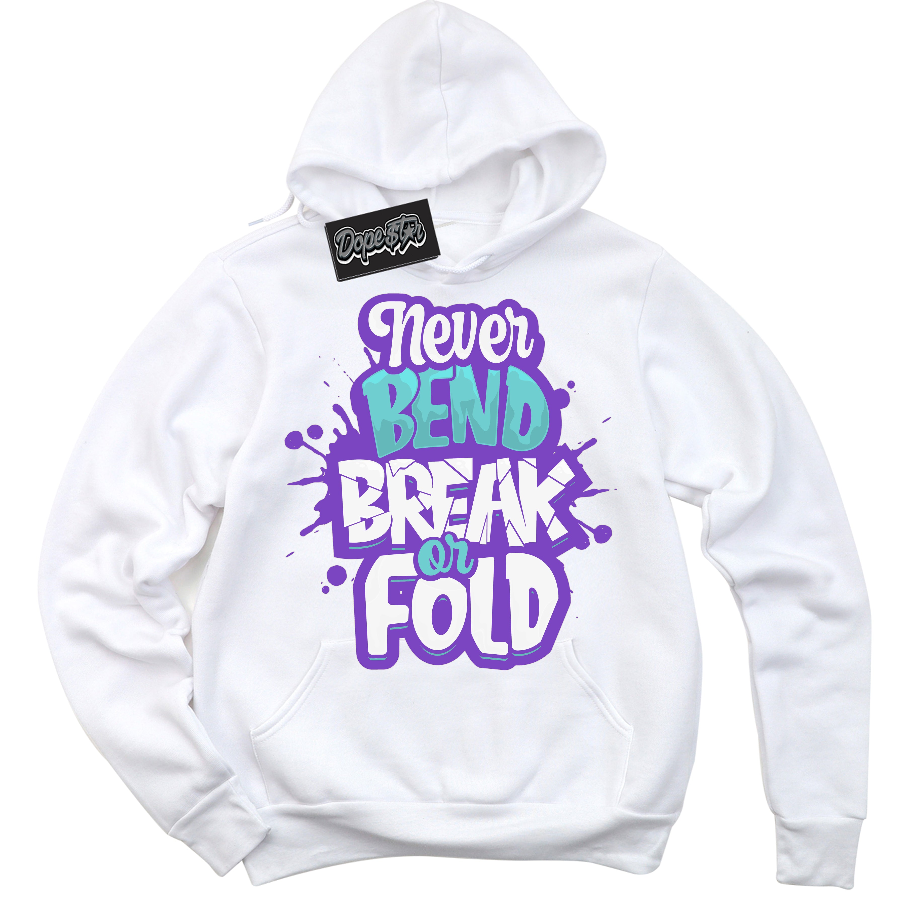 Cool White Hoodie with “Never Bend Break Or Fold” design that Perfectly Matches Psychic Purple Hyper Jade 1s Jordans.