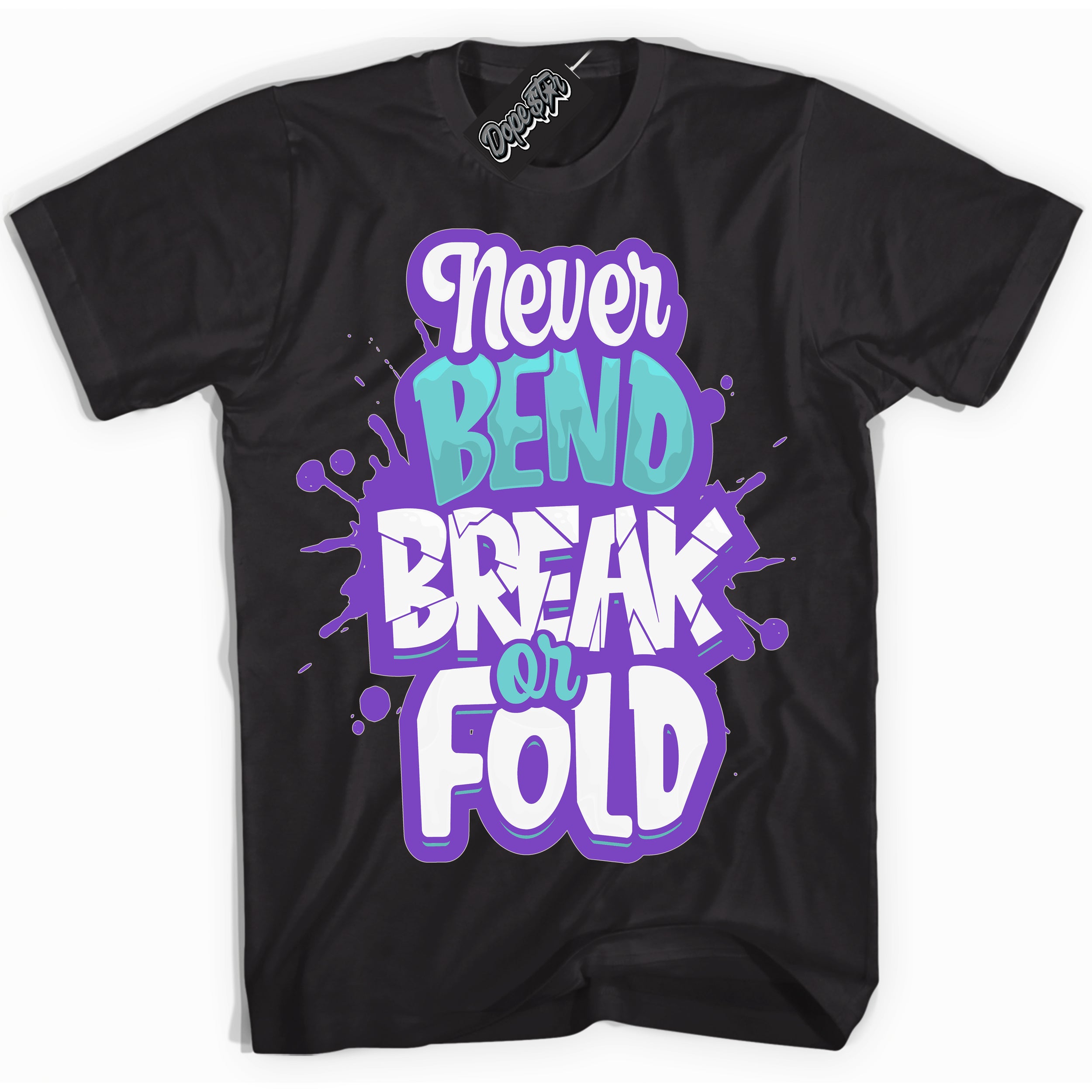 Cool Black Shirt with “Never Bend Break Or Fold” design that perfectly matches the Psychic Purple Hyper Jade 1s Jordans.