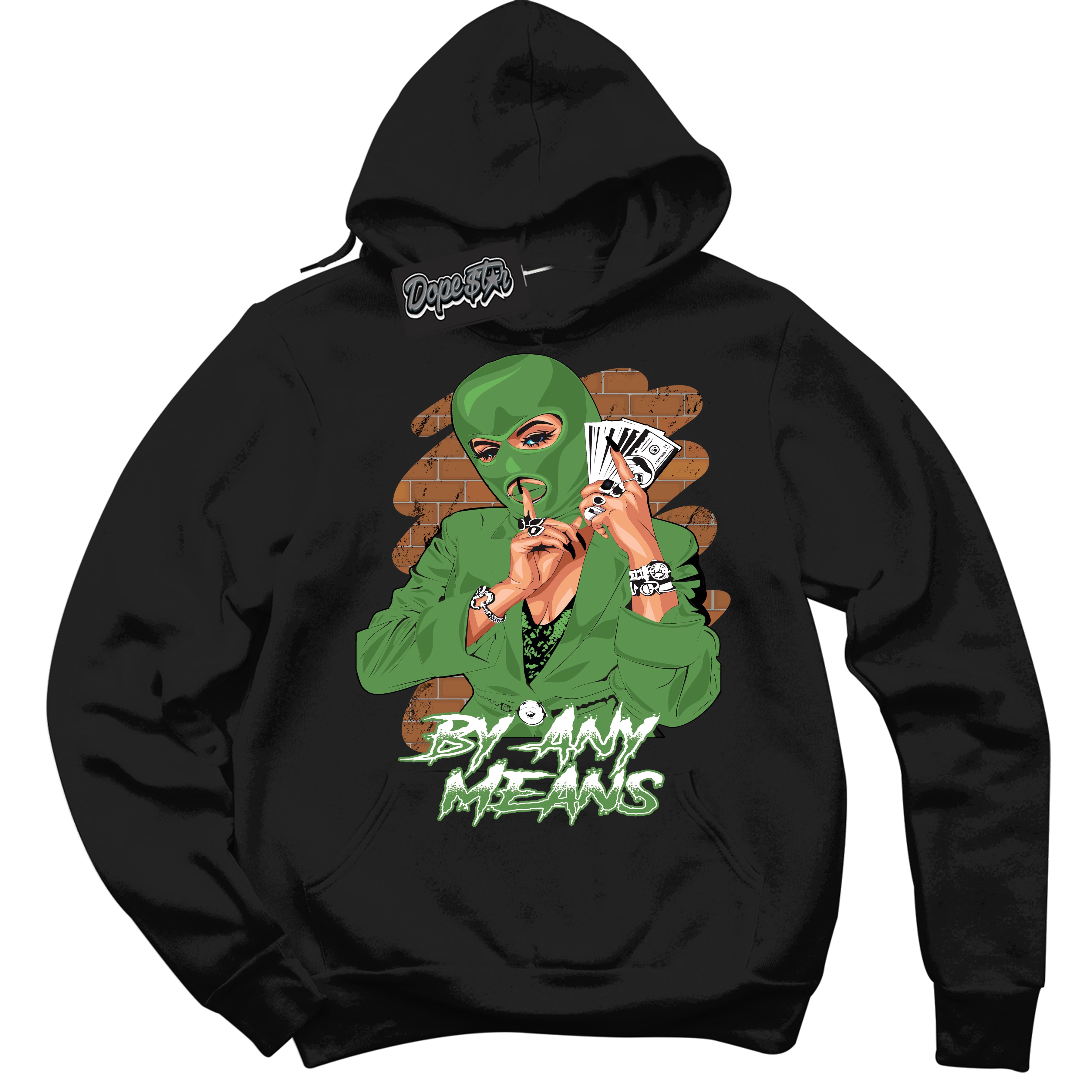 Cool Black Hoodie with “ By Any Means ”  design that Perfectly Matches Chlorophyll 1s Jordans.
