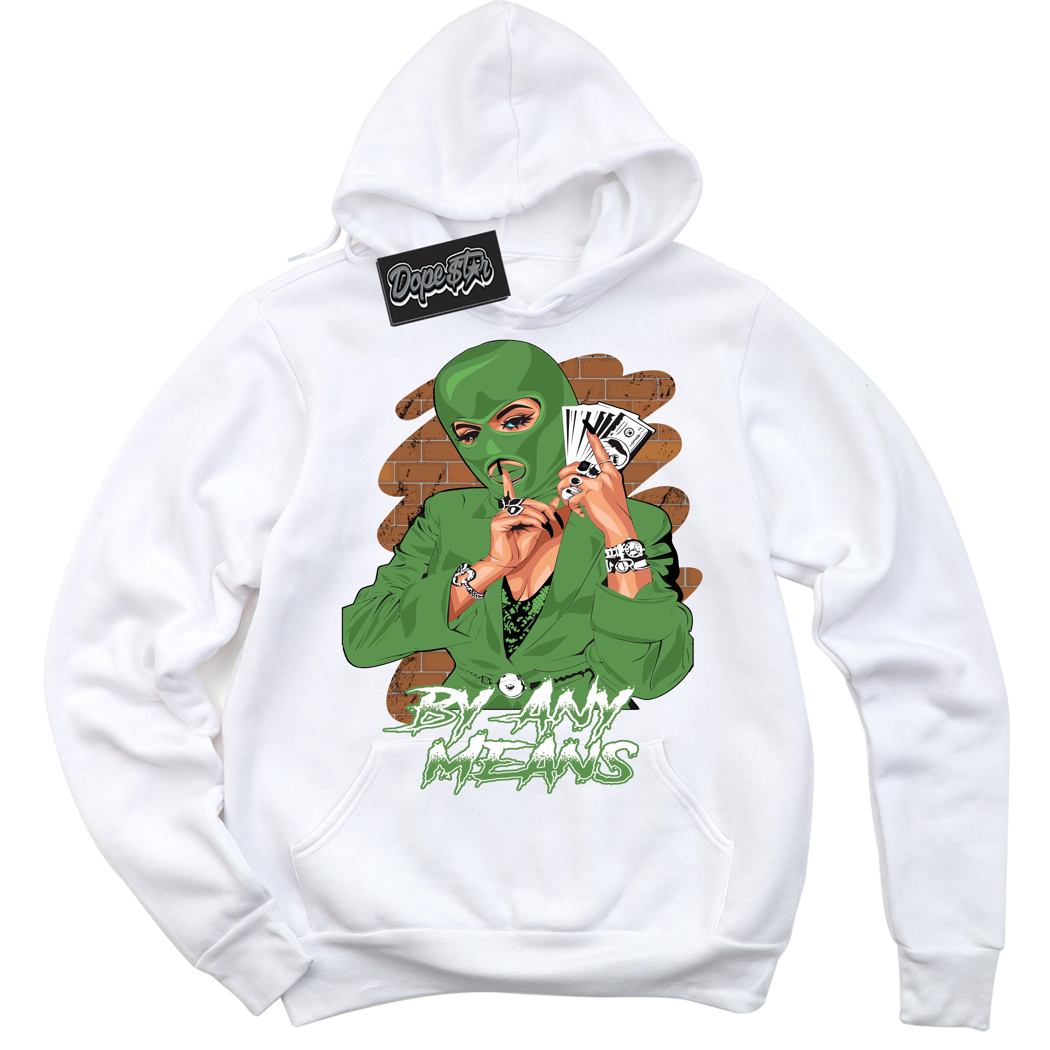 Cool White Hoodie with “ By Any Means ”  design that Perfectly Matches Chlorophyll 1s Jordans.
