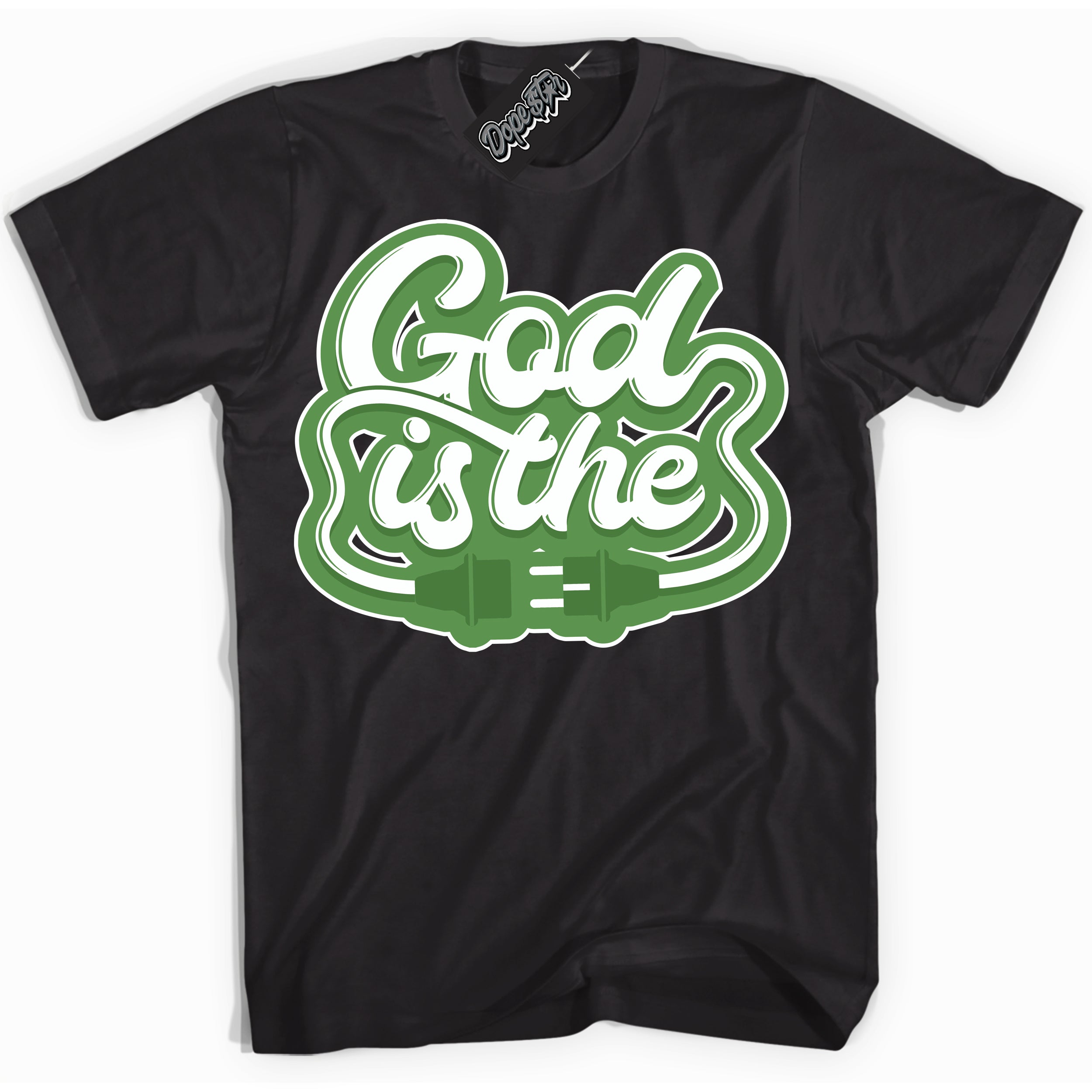 Cool Black Shirt with “ God Is The ” design that perfectly matches Chlorophyll 1s Jordans.
