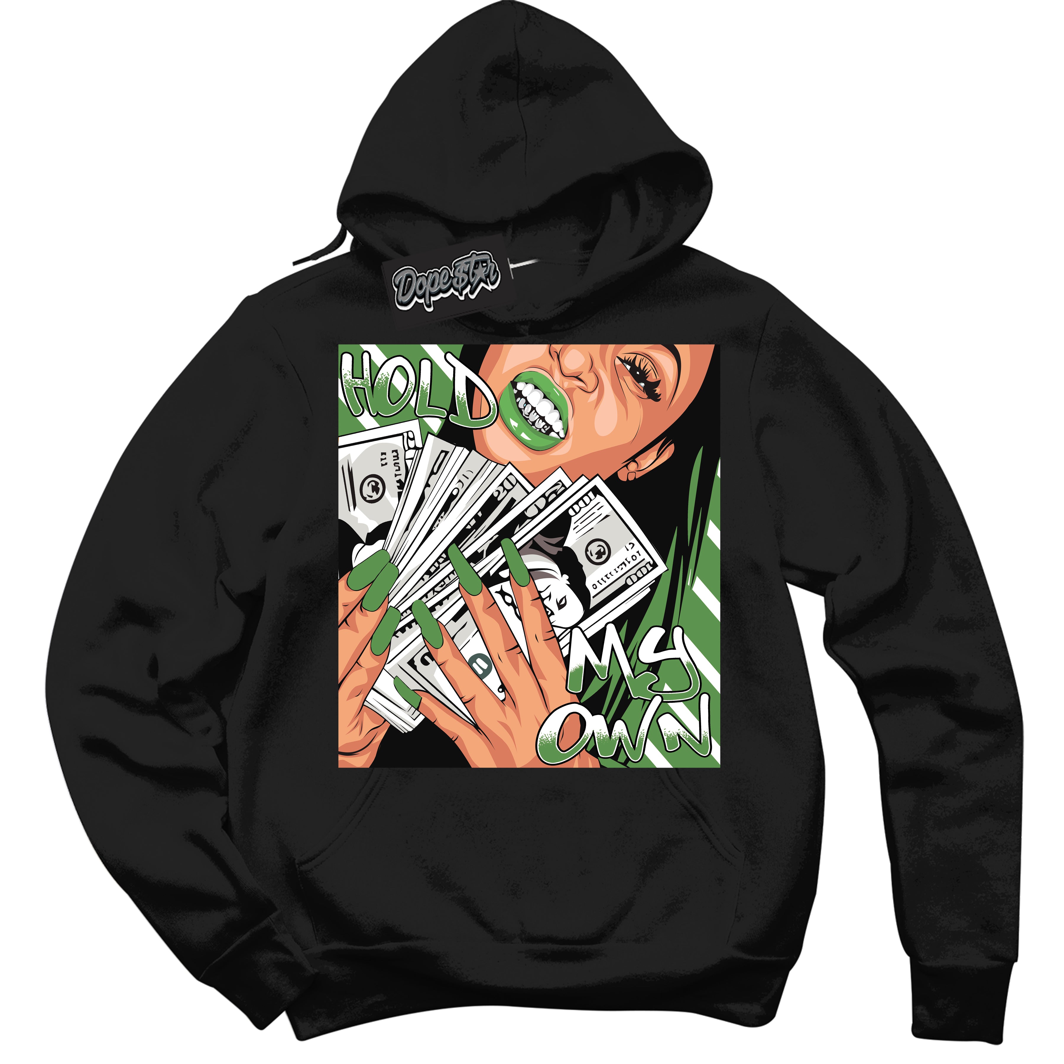 Cool Black Hoodie with “ Hold My Own ”  design that Perfectly Matches Chlorophyll 1s Jordans.
