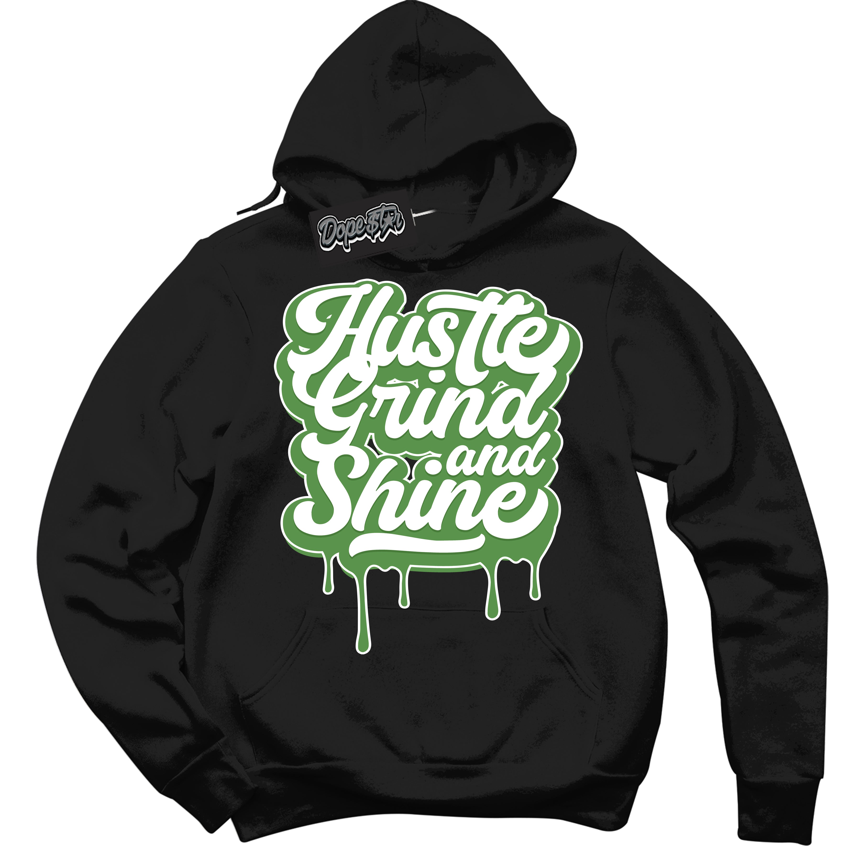 Cool Black Hoodie with “ Hustle Grind And Shine ”  design that Perfectly Matches Chlorophyll 1s Jordans.
