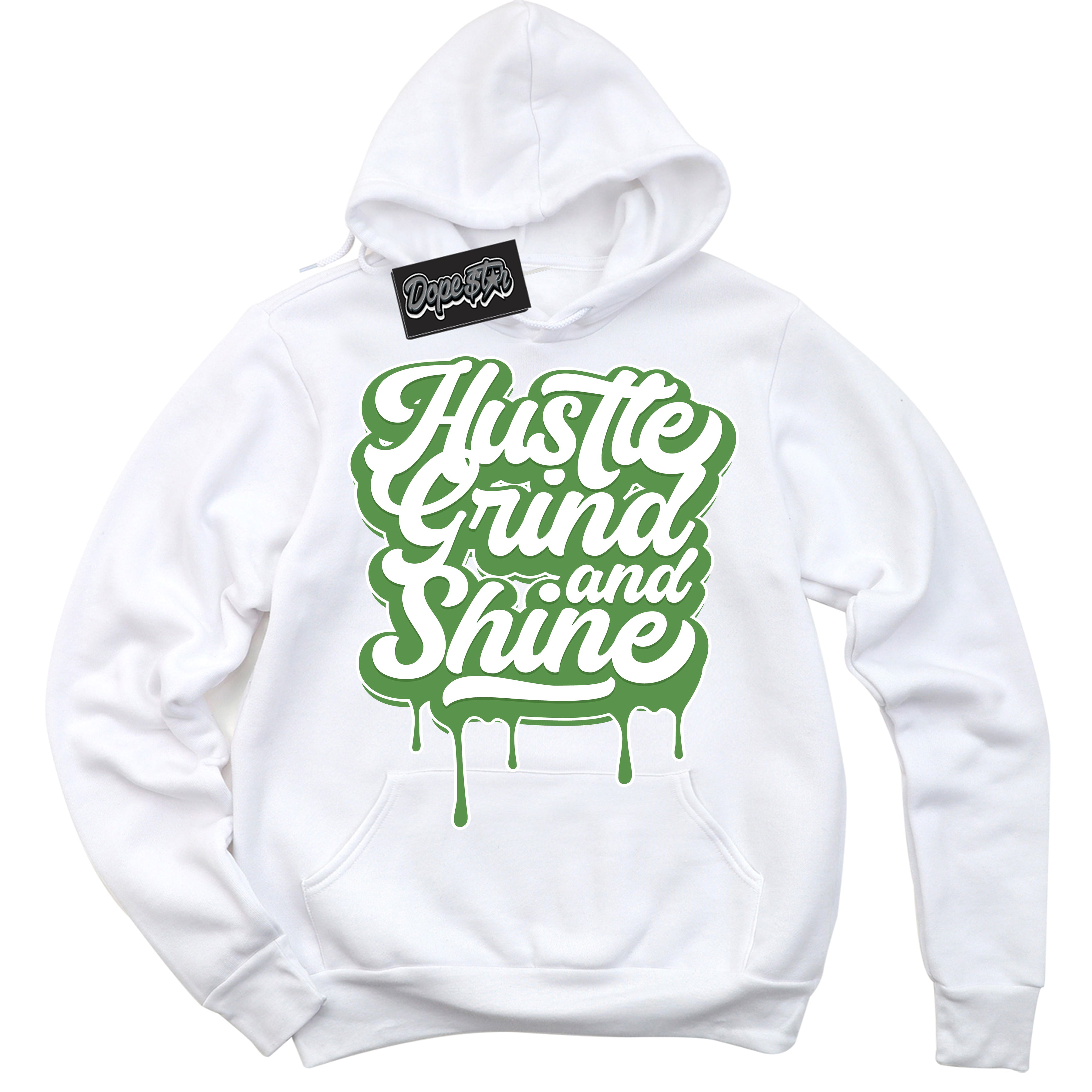 Cool White Hoodie with “ Hustle Grind And Shine ”  design that Perfectly Matches Chlorophyll 1s Jordans.
