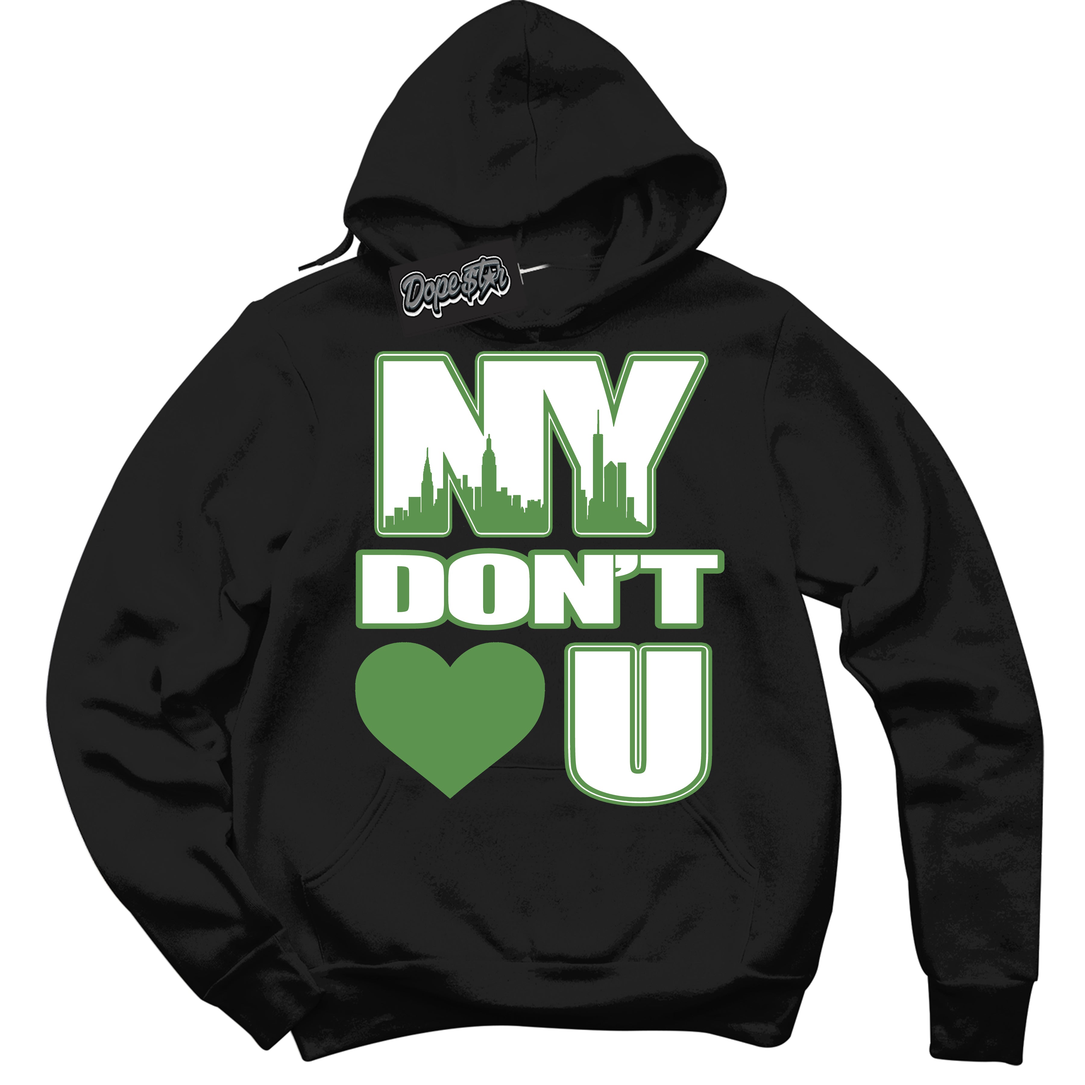 Cool Black Hoodie with “ NY Don't Love You ”  design that Perfectly Matches Chlorophyll 1s Jordans.
