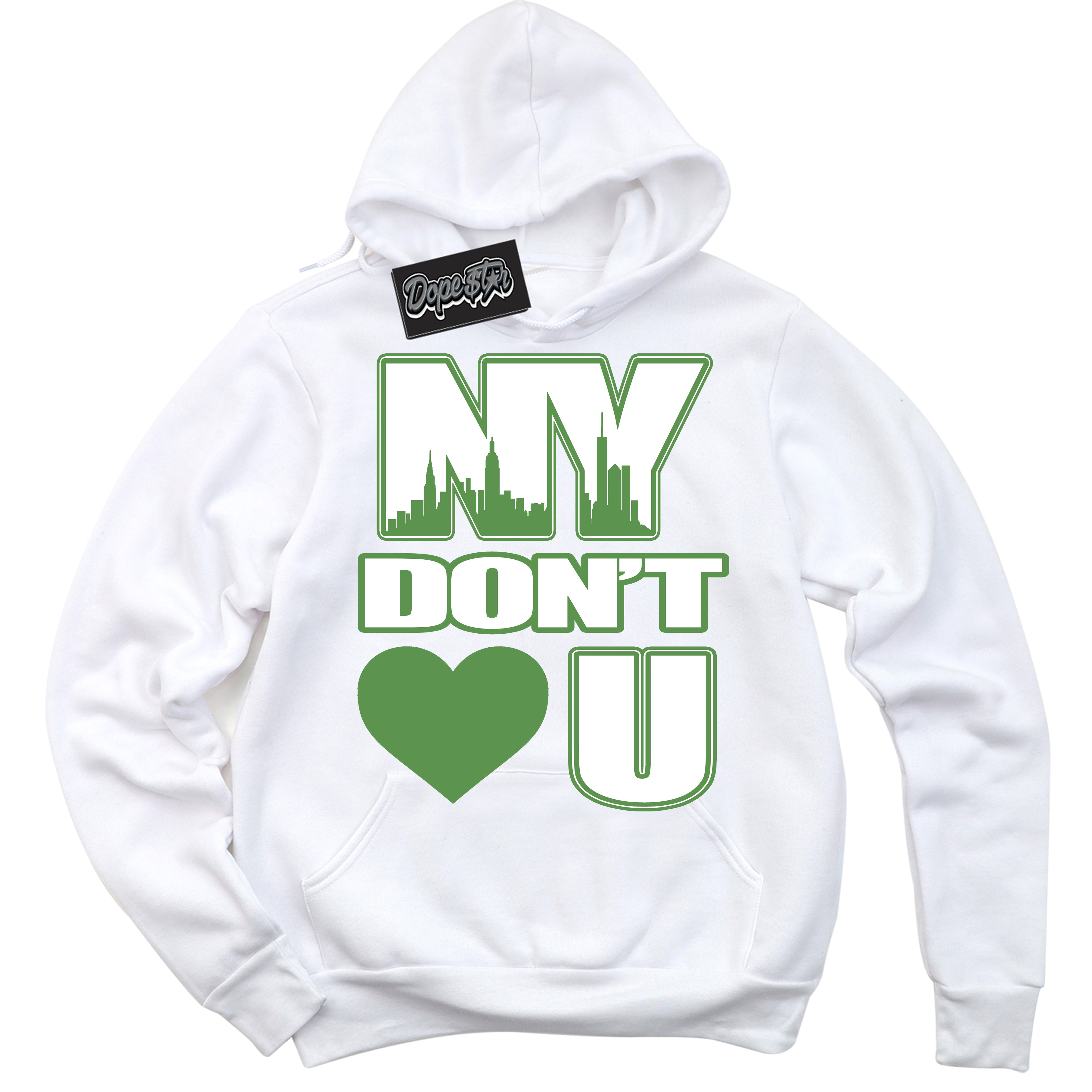 Cool White Hoodie with “ NY Don't Love You ”  design that Perfectly Matches Chlorophyll 1s Jordans.
