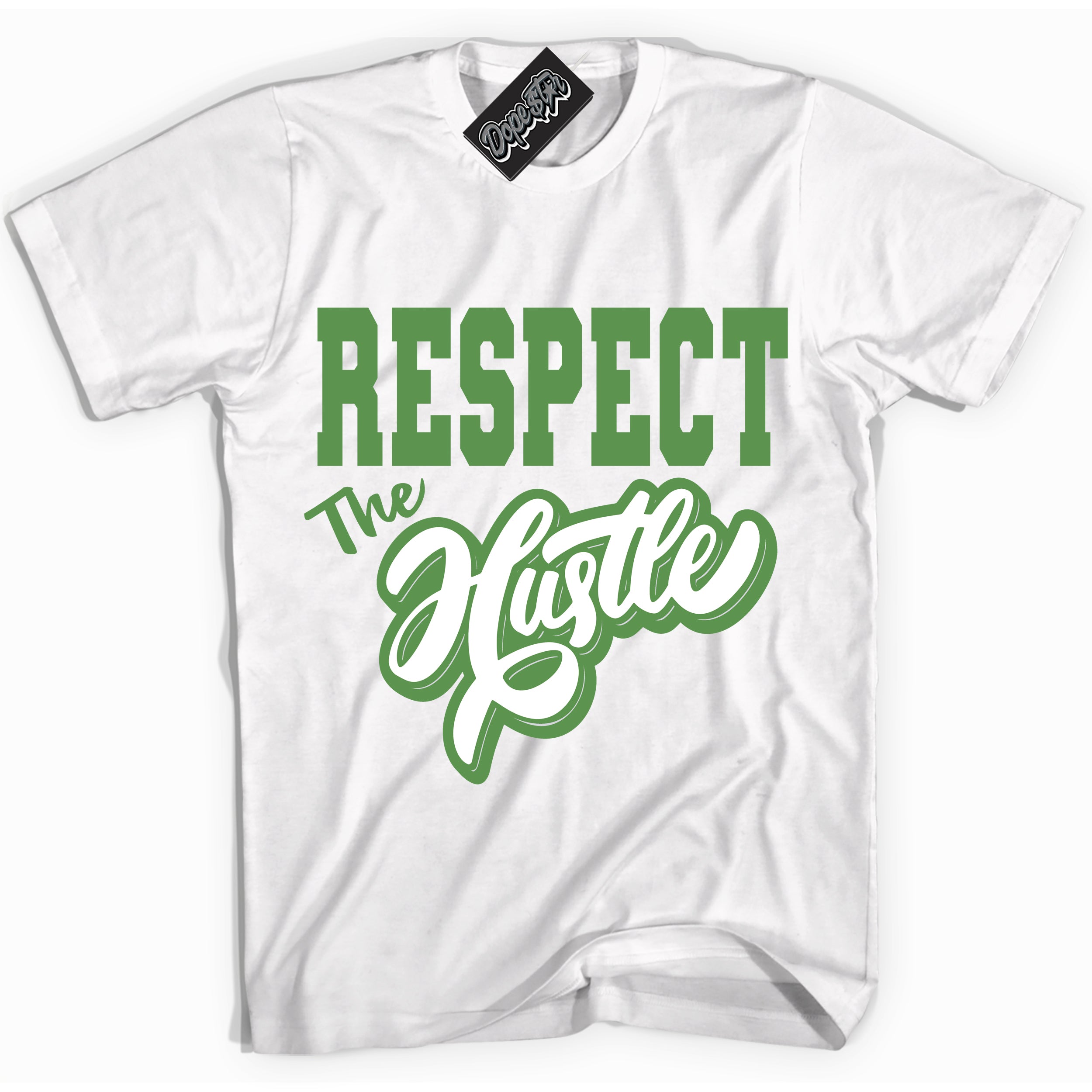 Cool White Shirt with “ Respect The Hustle ” design that perfectly matches Chlorophyll 1s Jordans.
