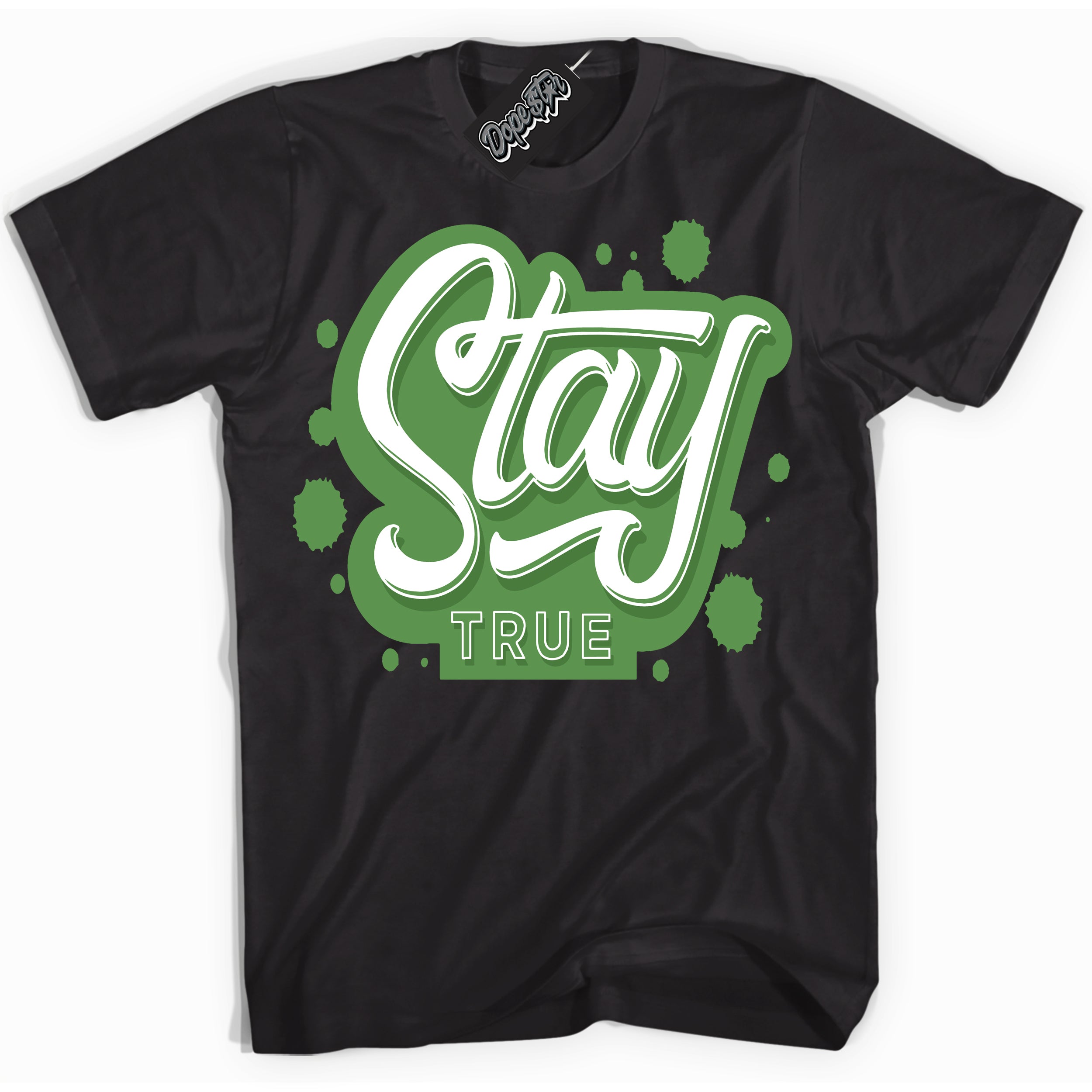 Cool Black Shirt with “ Stay True ” design that perfectly matches Chlorophyll 1s Jordans.
