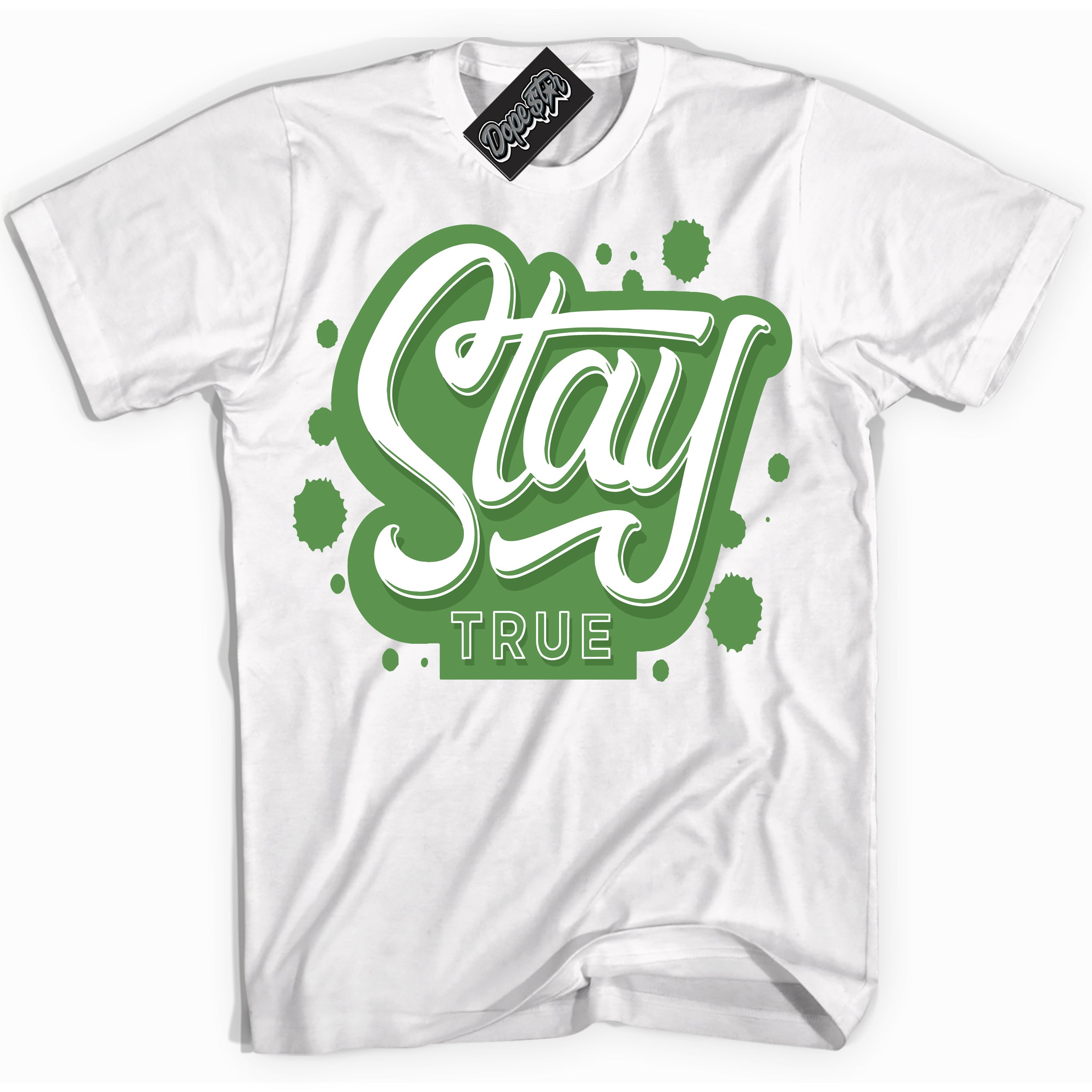 Cool White Shirt with “ Stay True ” design that perfectly matches Chlorophyll 1s Jordans.
