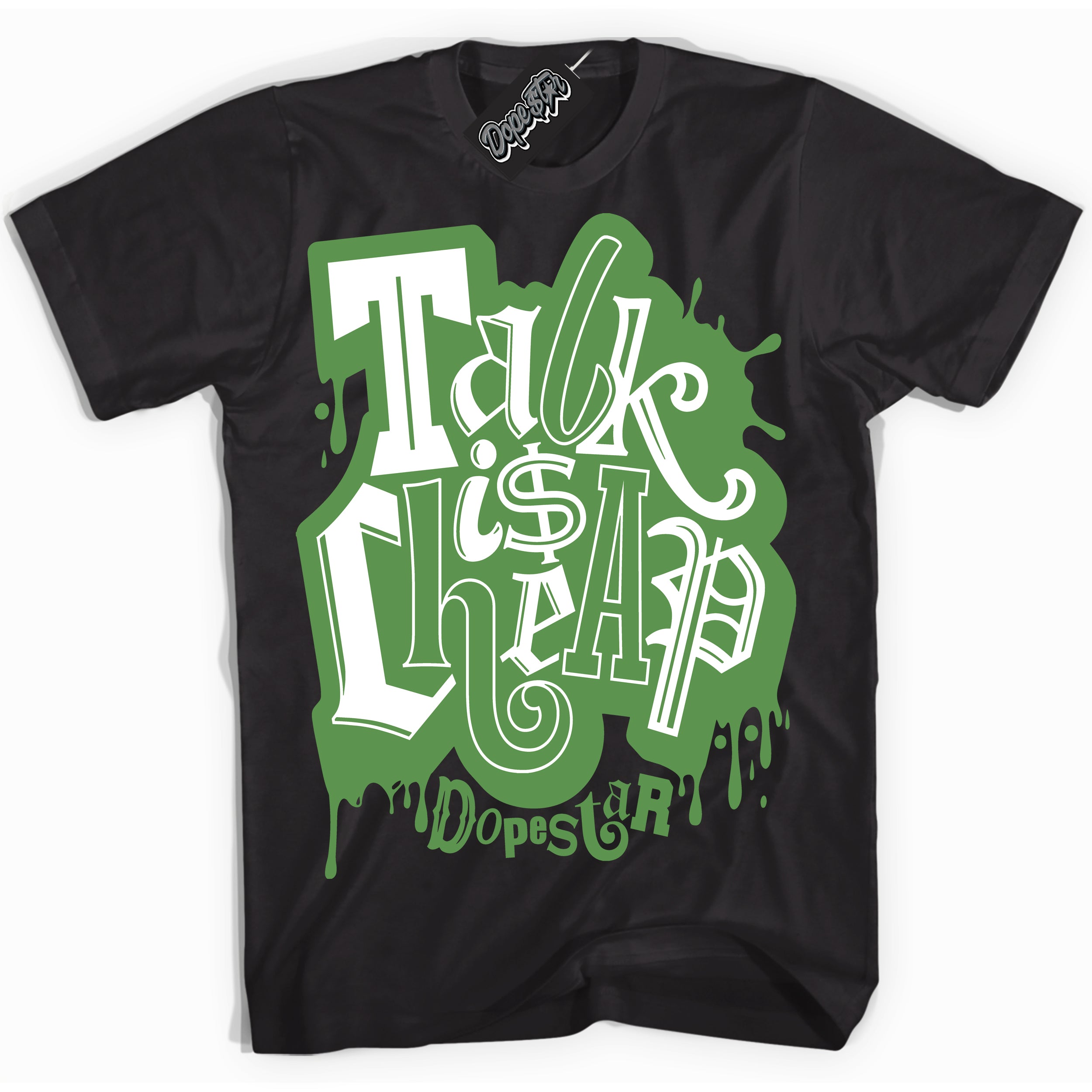 Cool Black Shirt with “ Talk Is Cheap ” design that perfectly matches Chlorophyll 1s Jordans.
