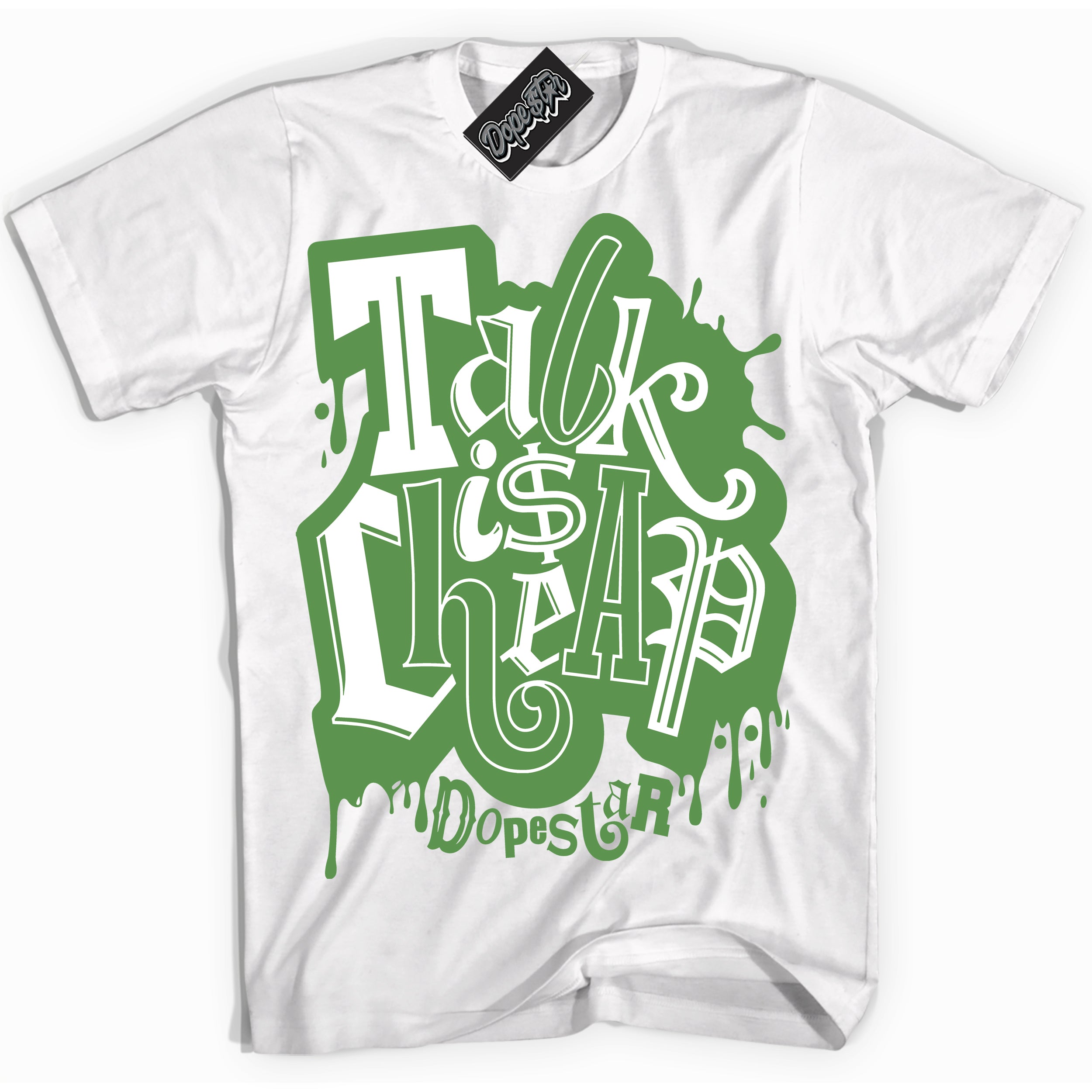 Cool White Shirt with “ Talk Is Cheap ” design that perfectly matches Chlorophyll 1s Jordans.
