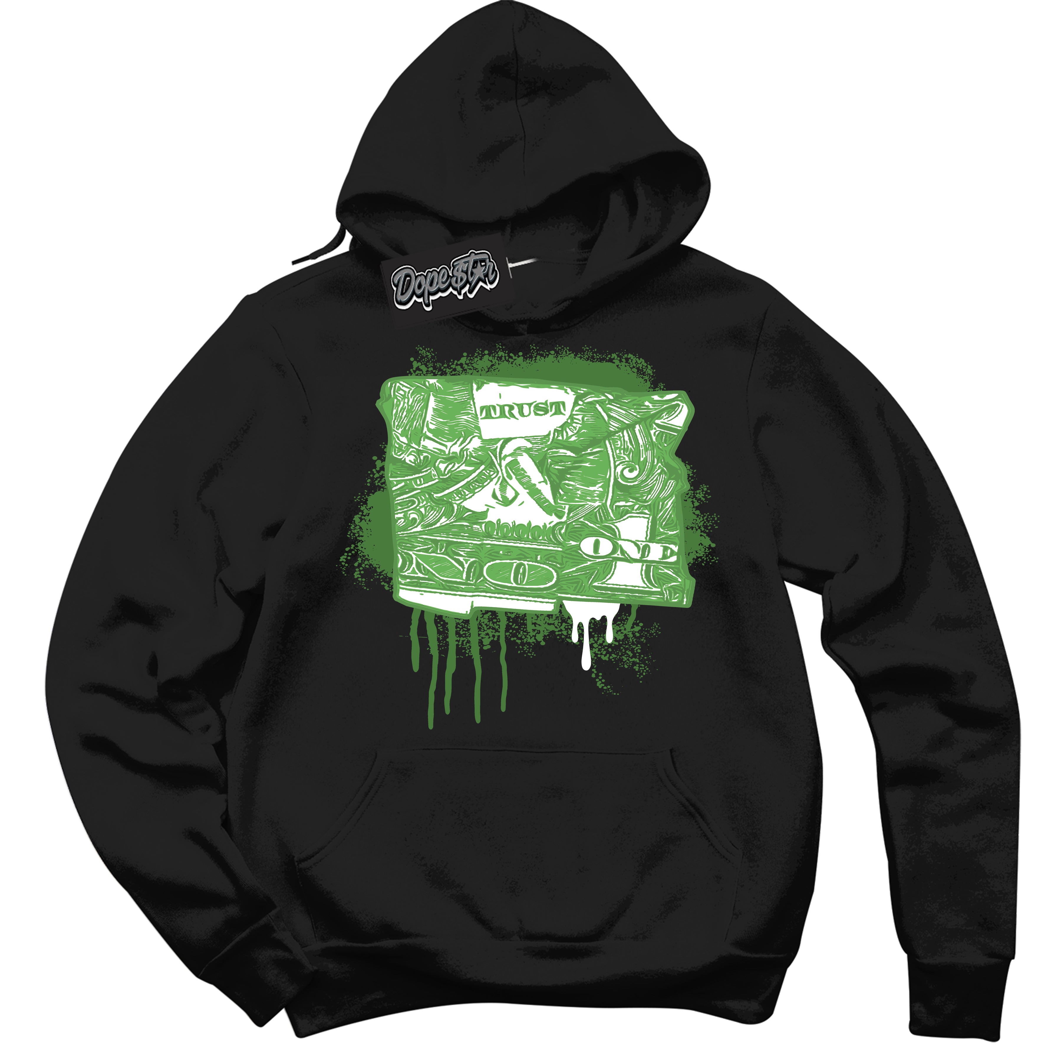 Cool Black Hoodie with “ Trust No One Dollar ”  design that Perfectly Matches Chlorophyll 1s Jordans.
