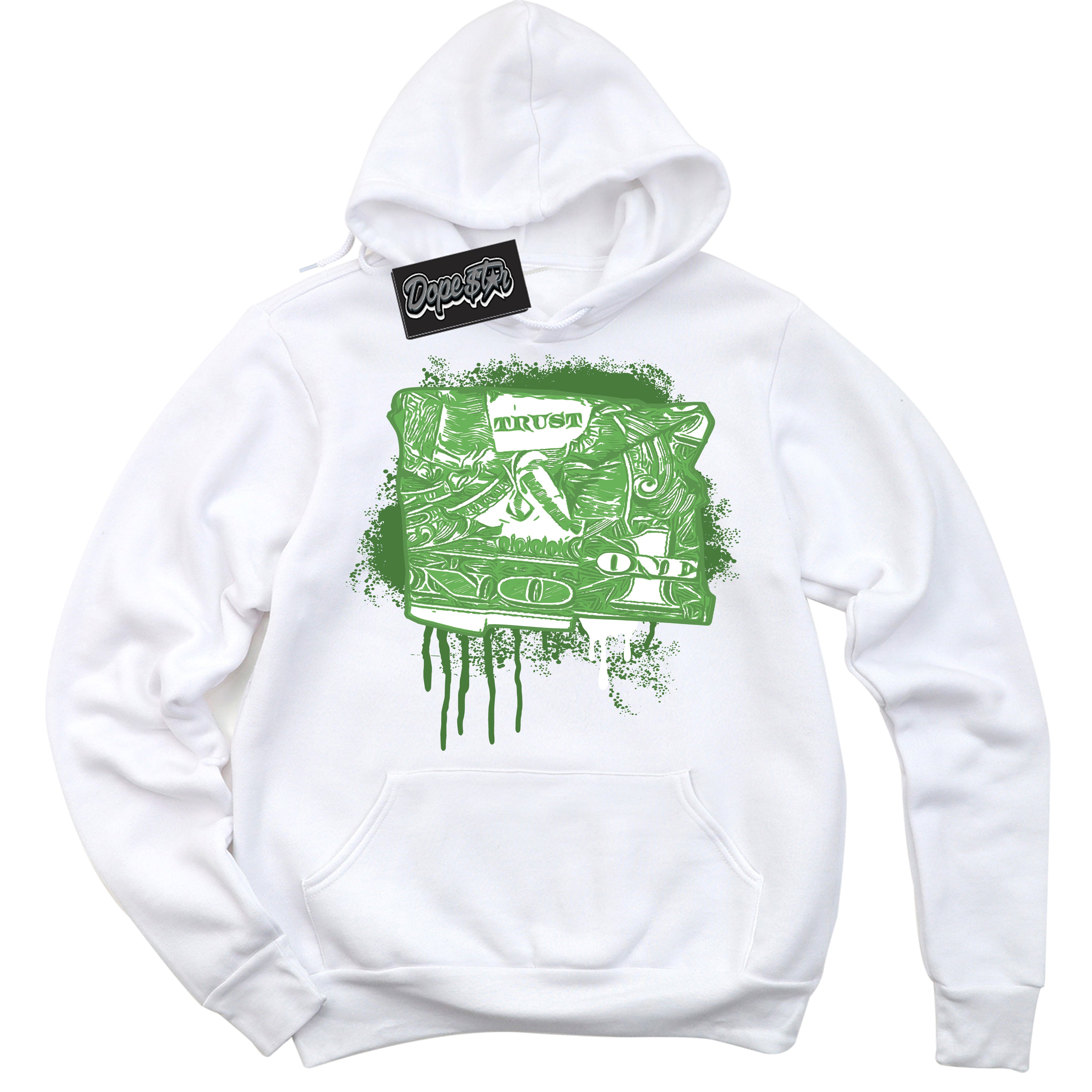 Cool White Hoodie with “ Trust No One Dollar ”  design that Perfectly Matches Chlorophyll 1s Jordans.
