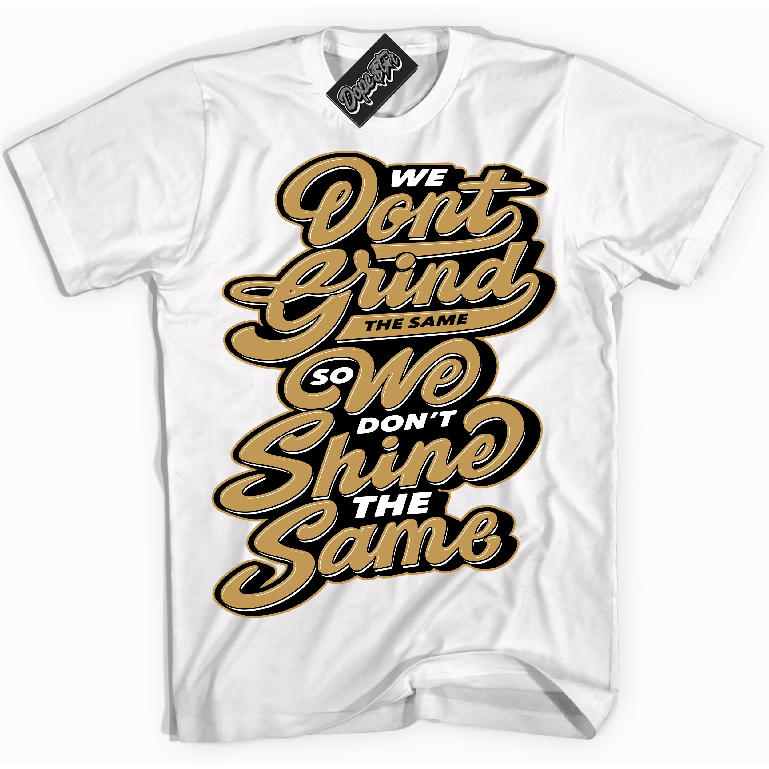 Cool White Shirt with “ Grind Shine ” design that perfectly matches Mid Black Metallic Gold 1s Jordans.
