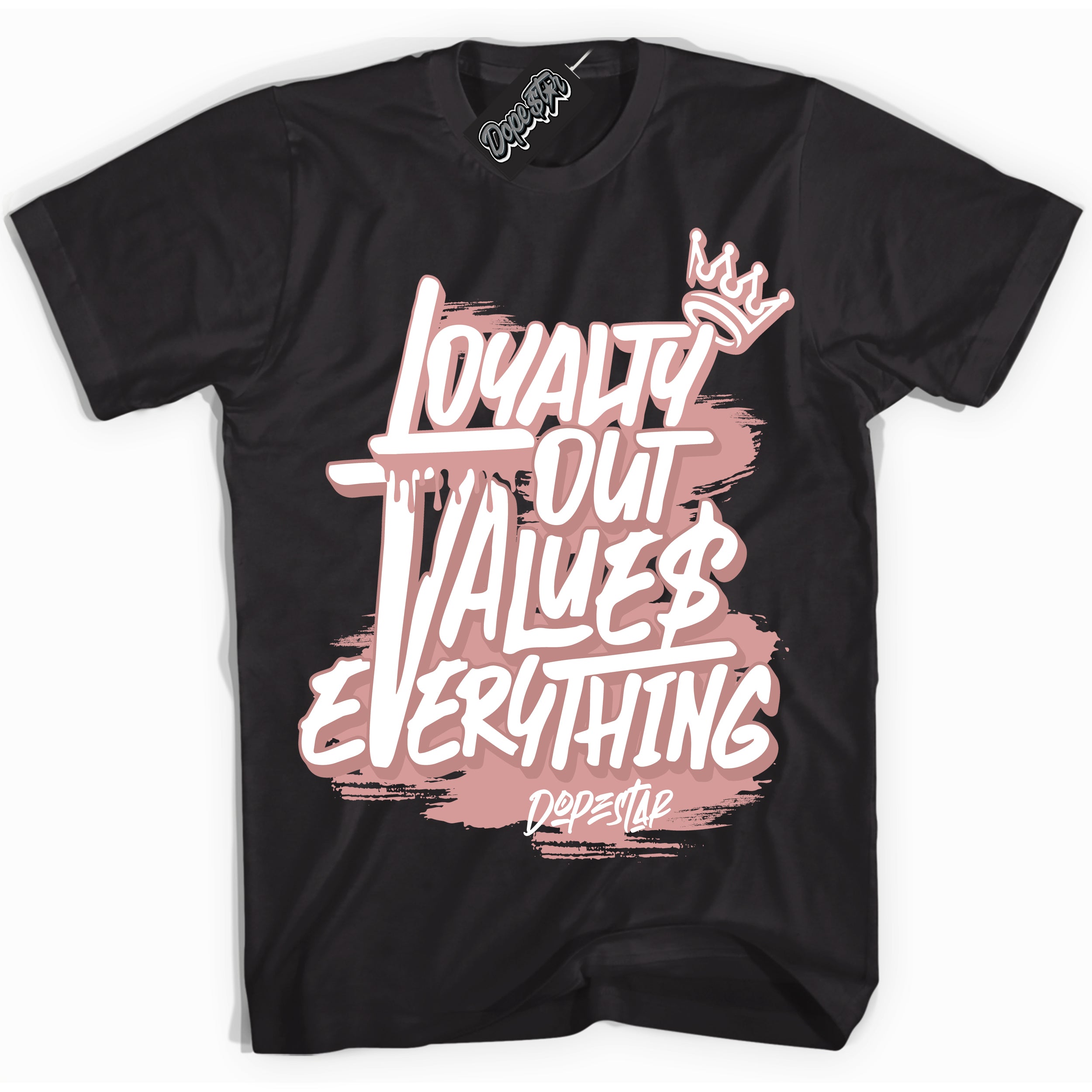 Cool Black Shirt with “Loyalty Out Values Everything” design that perfectly matches the Legend Pink 1s Jordans.