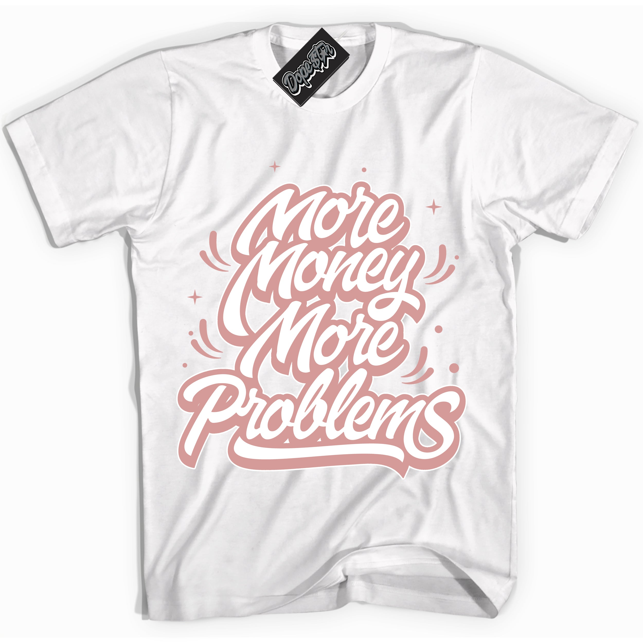 Cool White Shirt with “More Money More Problems” design that perfectly matches the Legend Pink 1s Jordans.