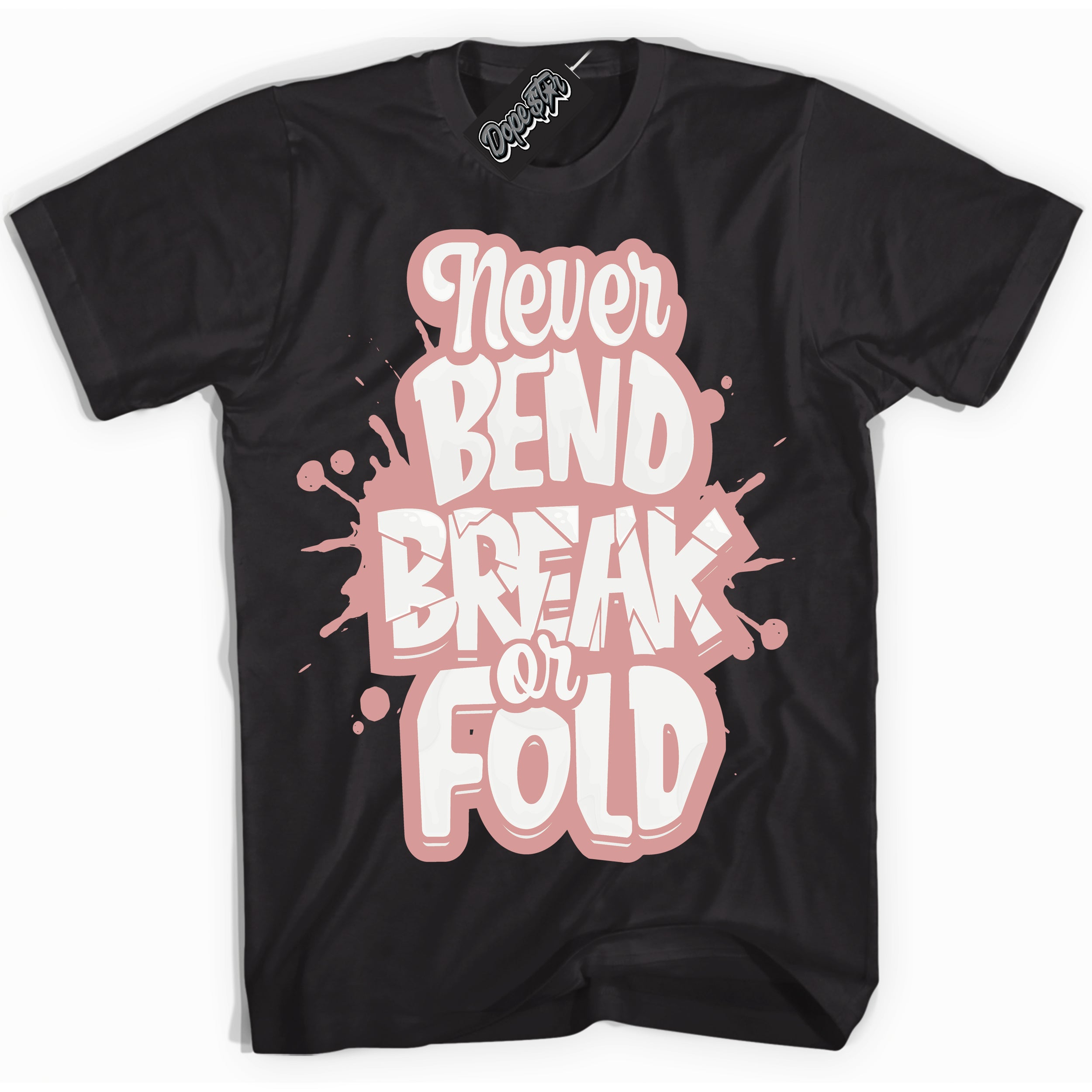 Cool Black Shirt with “Never Bend Break Or Fold” design that perfectly matches the Legend Pink 1s Jordans.