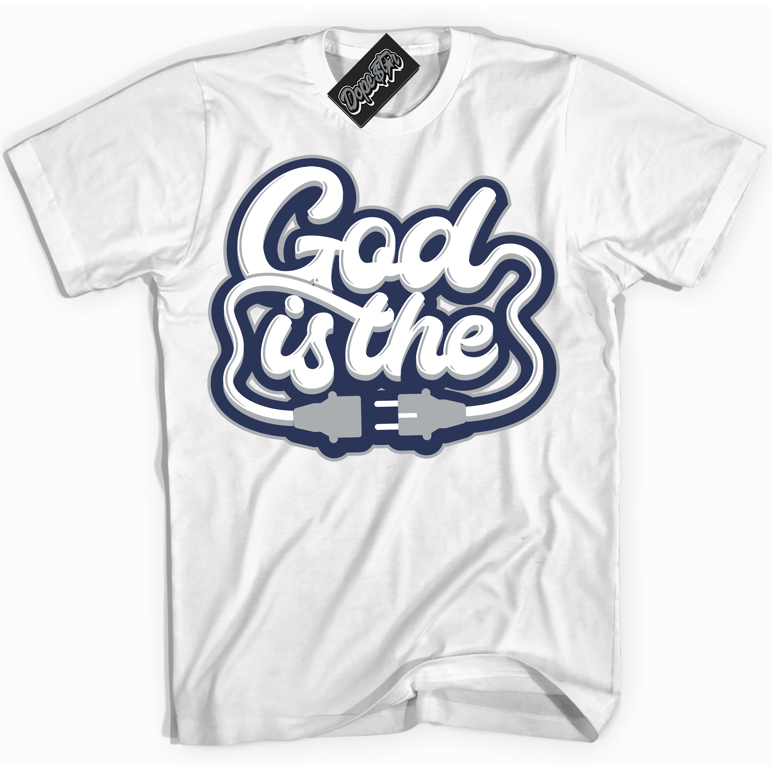 Cool White Shirt with “God Is The” design that perfectly matches the Wolf Grey Midnight Navy 1s Jordans.