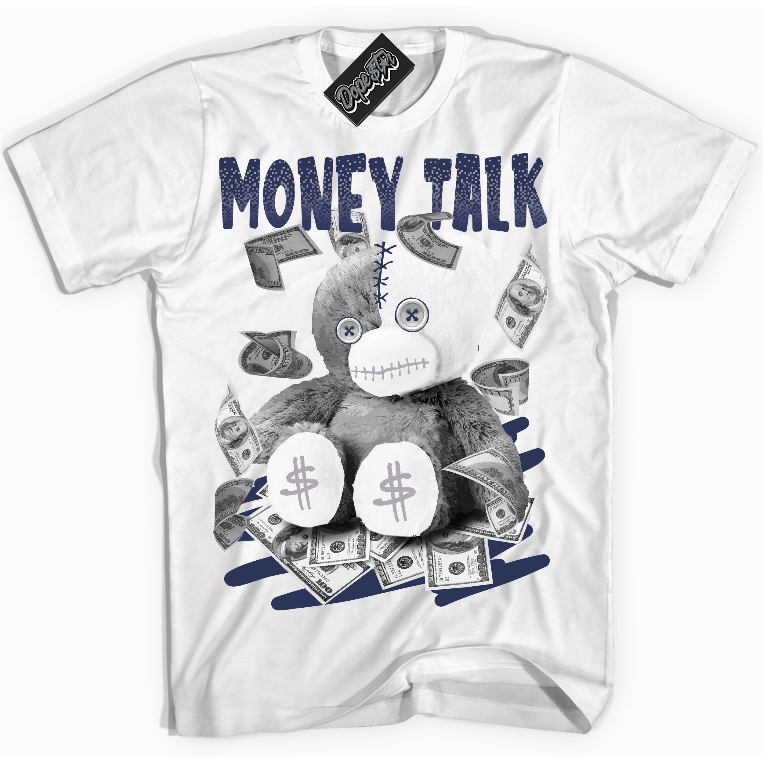 Cool White Shirt with “Money Talk Bear” design that perfectly matches the Wolf Grey Midnight Navy 1s Jordans.