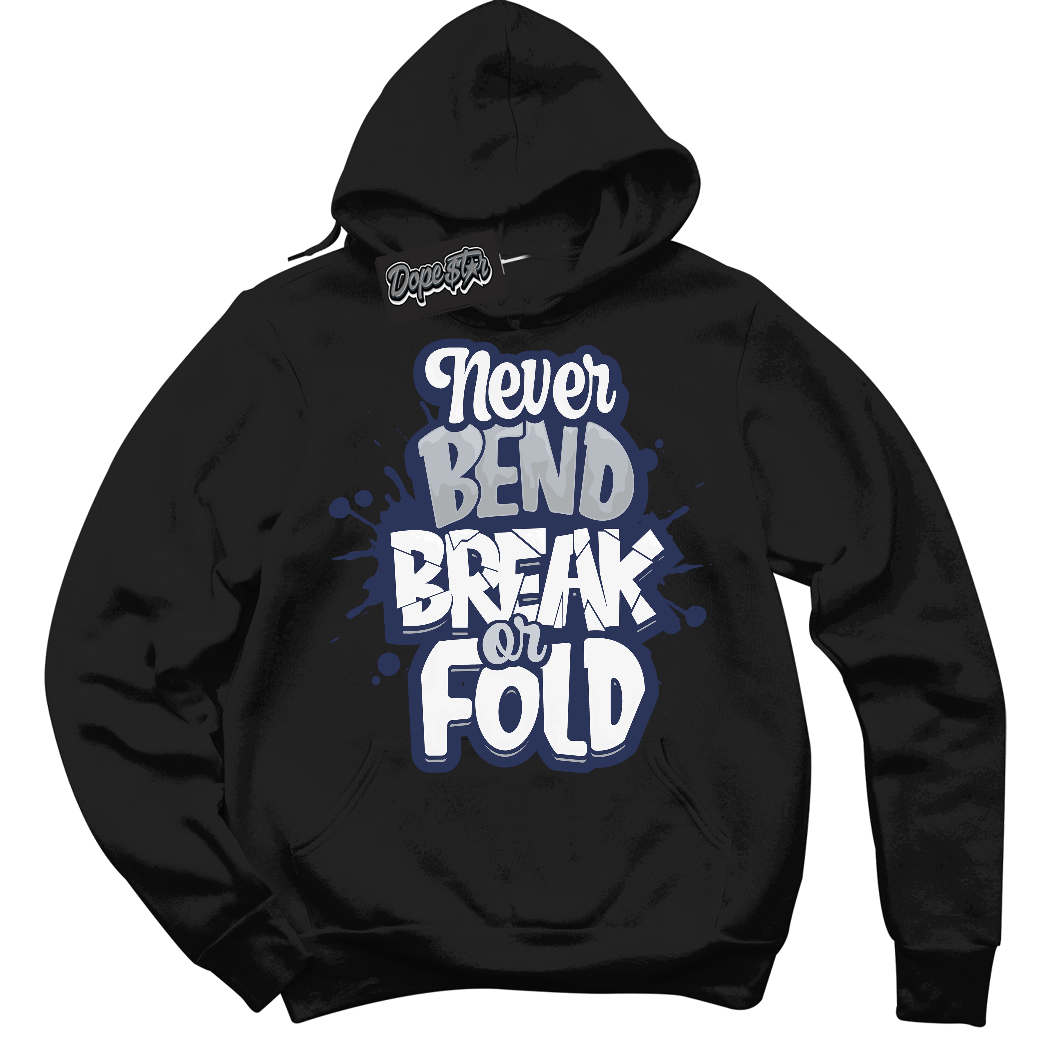 Cool Black Hoodie with “Never Bend Break Or Fold” design that Perfectly Matches Wolf Grey Midnight Navy 1s Jordans.