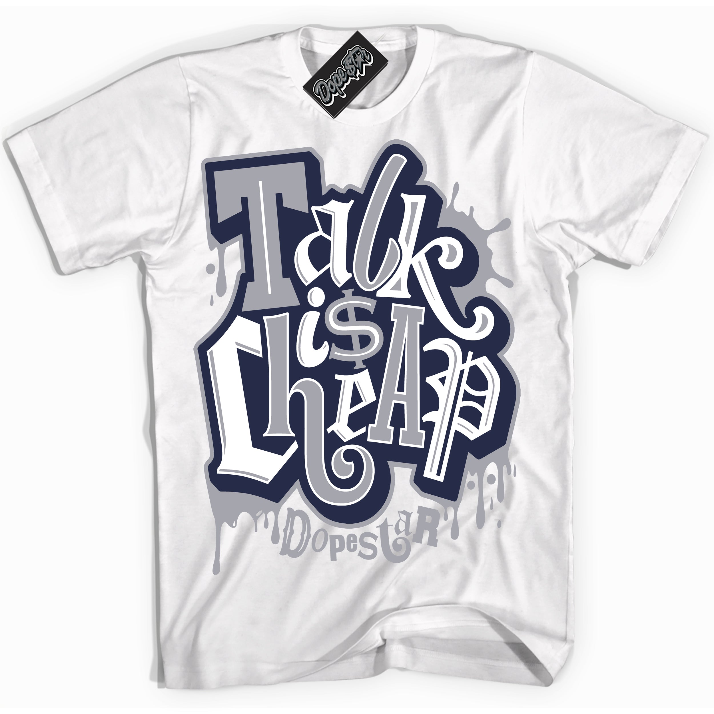 Cool White Shirt with “Talk Is Cheap” design that perfectly matches the Wolf Grey Midnight Navy 1s Jordans.