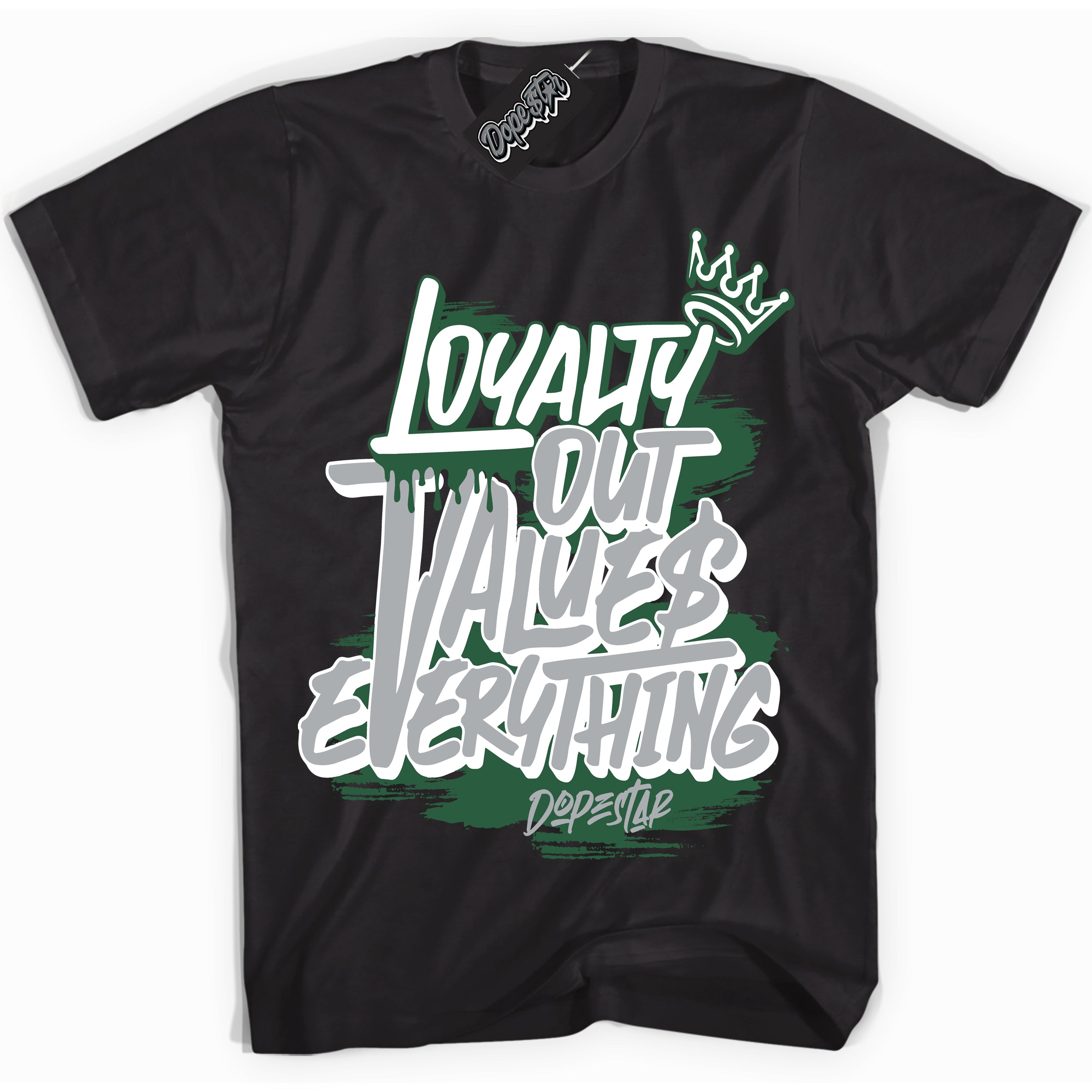 Cool Black Shirt with “ Loyalty Out Values Everything” design that perfectly matches Gorge Green 1s Sneakers.