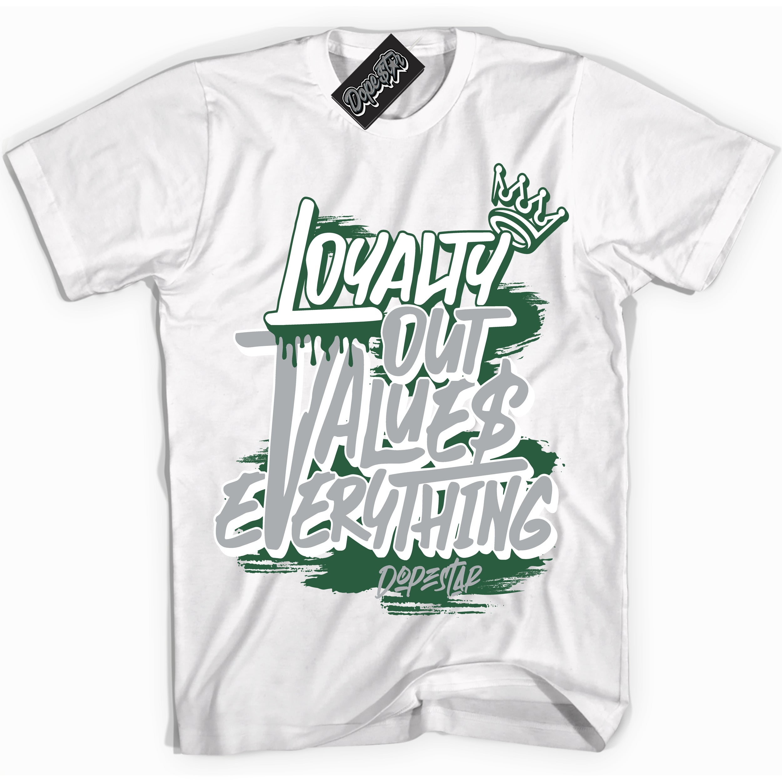 Cool White Shirt with “ Loyalty Out Values Everything” design that perfectly matches Gorge Green 1s Sneakers.