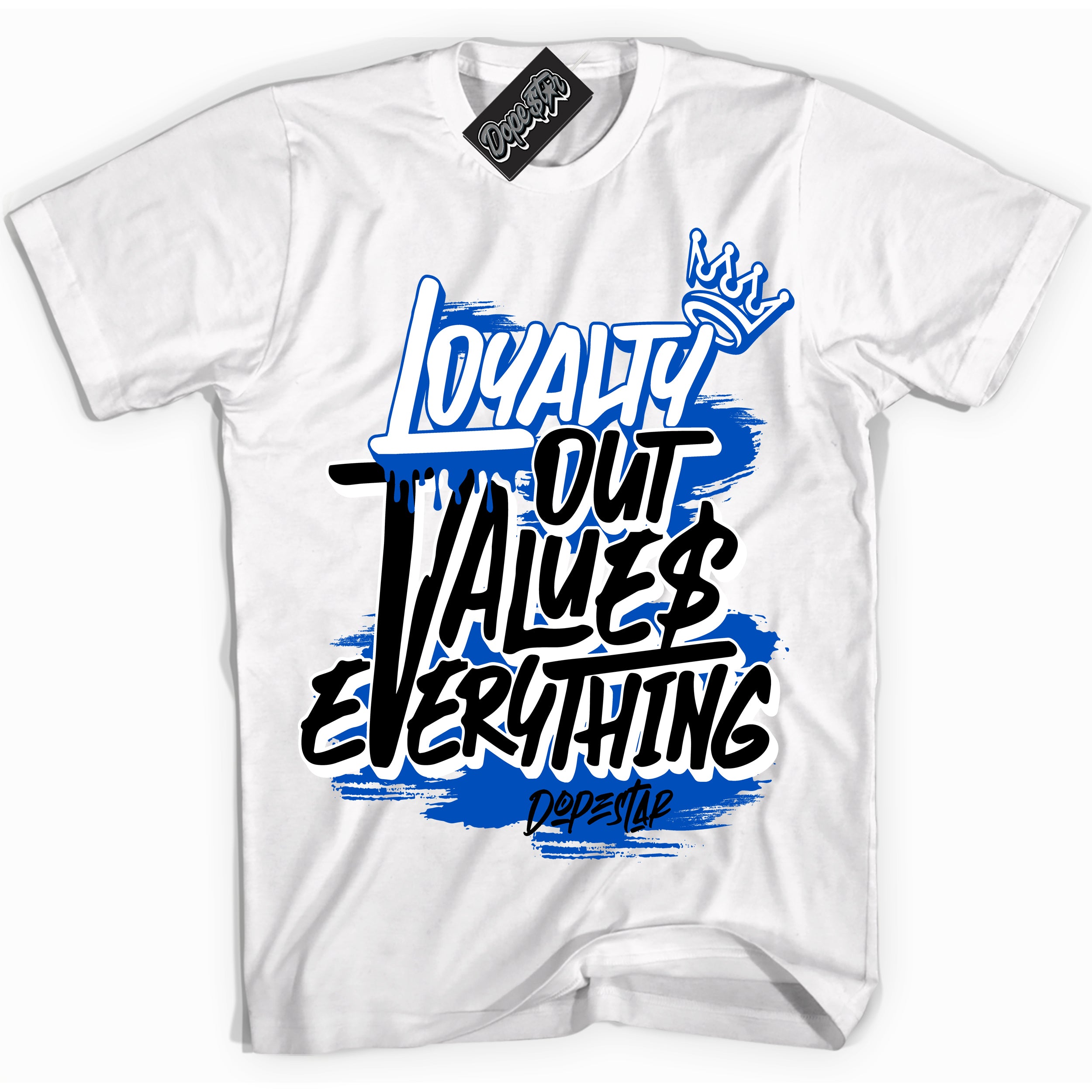 Cool White Shirt with “ Loyalty Out Values Everything” design that perfectly matches Royal Reimagined 1s Sneakers.
