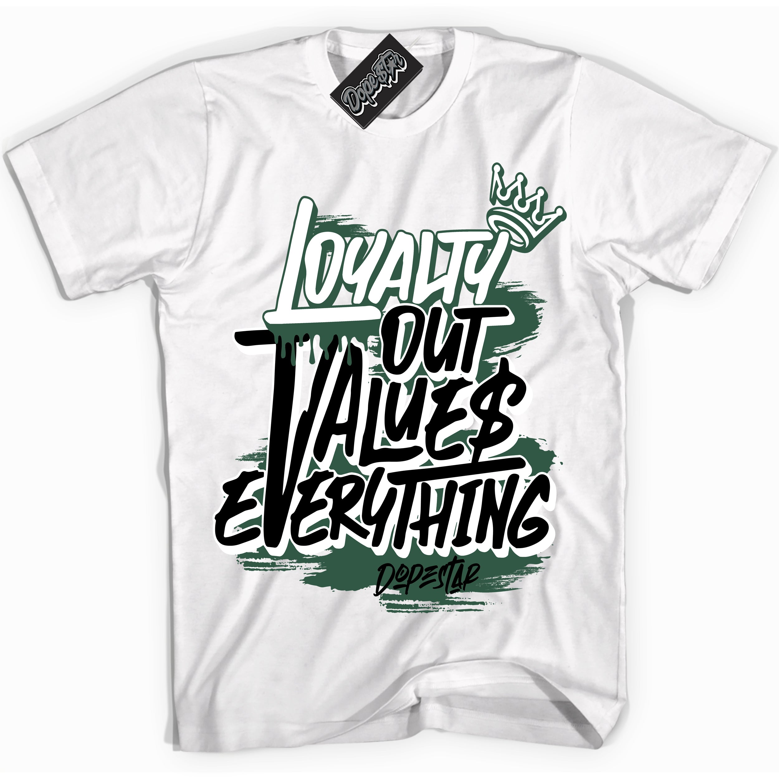 Cool White Shirt with “ Loyalty Out Values Everything” design that perfectly matches Golf Noble Green 1s Sneakers.