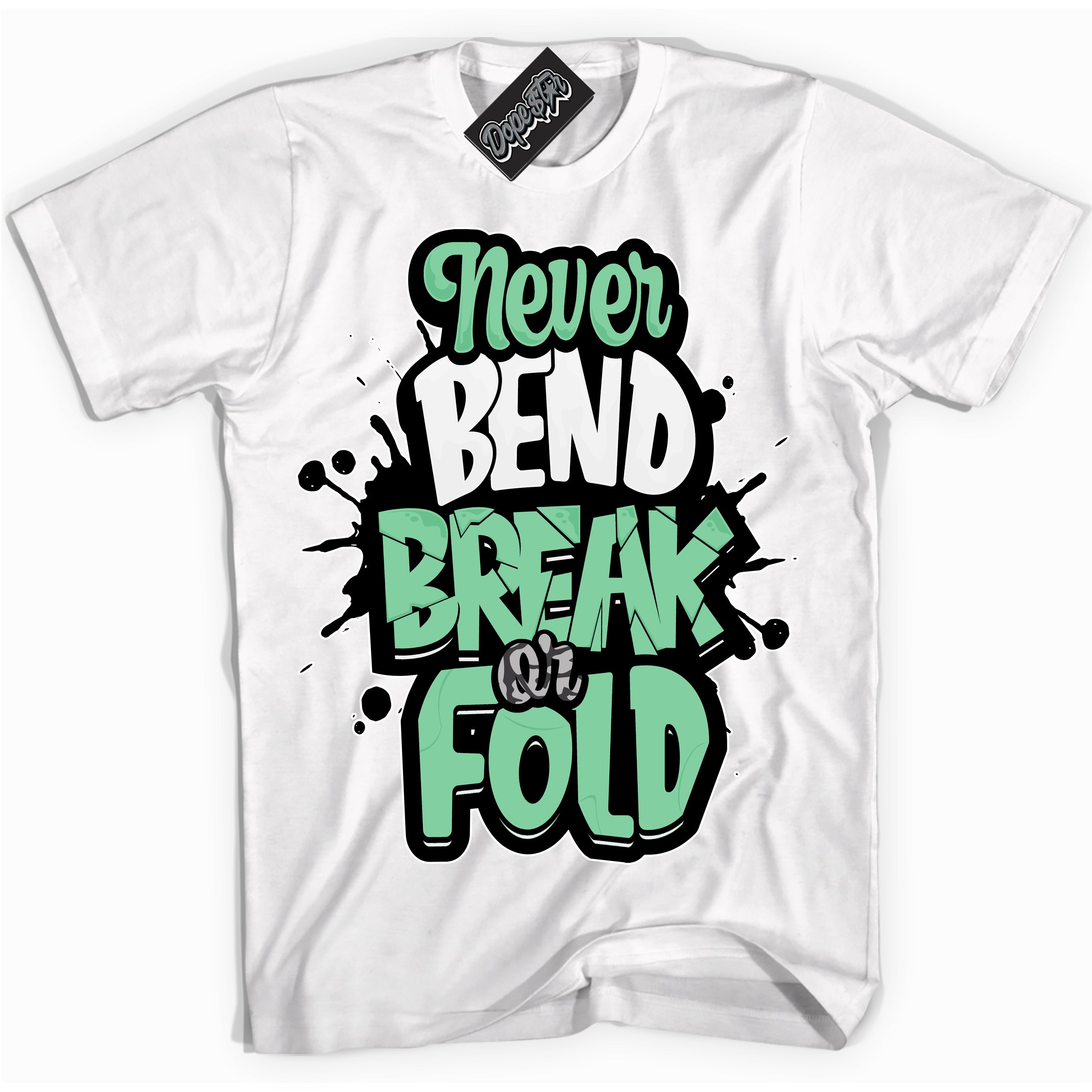 Cool White graphic tee with “ Never Bend Break Or Fold ” design, that perfectly matches Green Glow 3s sneakers 