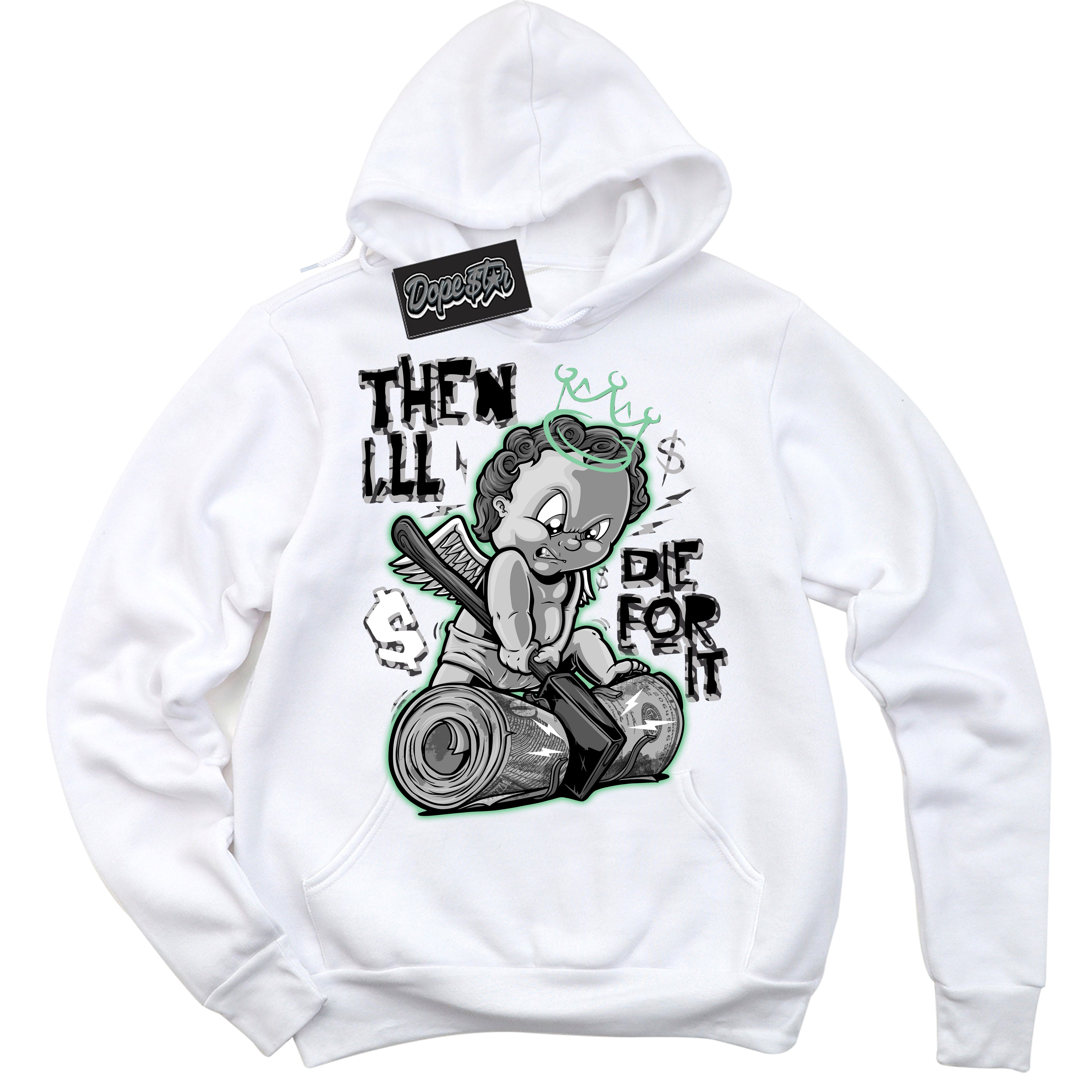 Cool White Graphic DopeStar Hoodie with “ Then I'll “ print, that perfectly matches Green Glow 3s sneakers